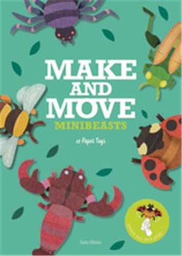 Make and Move : Minibeasts : 12 Paper Puppets To Press Out and Play book