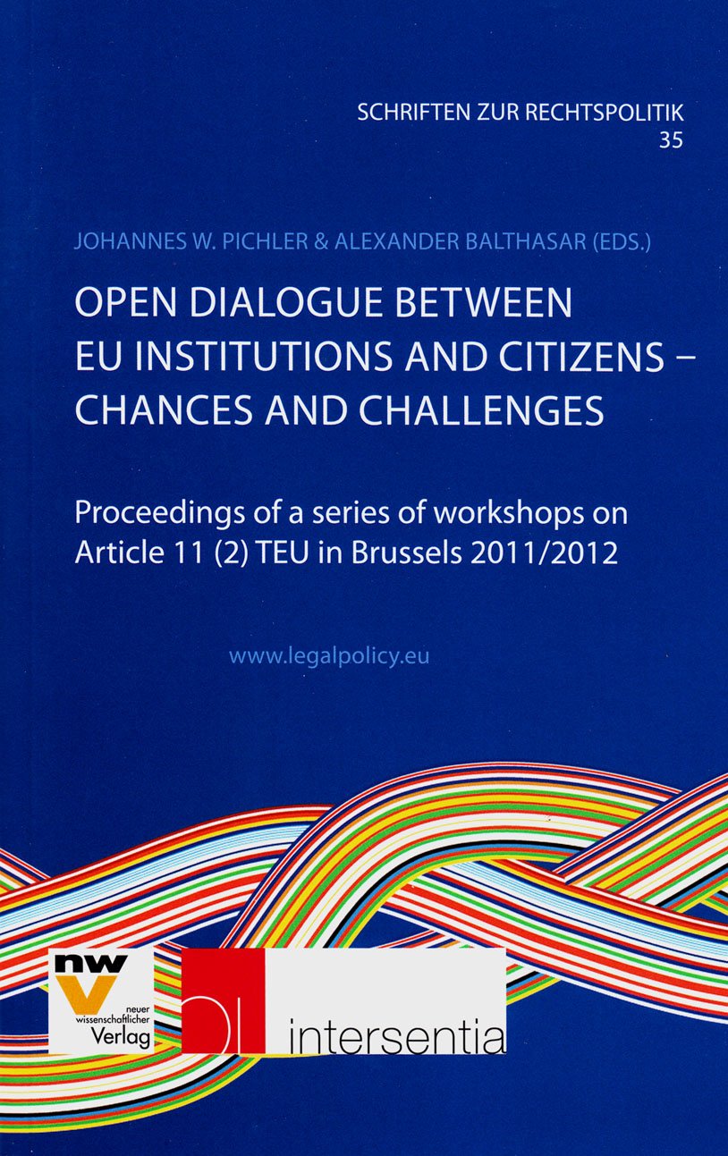 Open Dialogue Between Eu Institutions and Citizens - Chances and Challenges: Proceedings of a Series of Workshops on Article 11 (2) Teu in Brussels 20 (Publications of Legal Policy, Band 35) Law