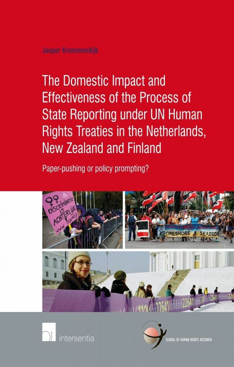 The Domestic Impact and Effectiveness of the Process of State Reporting Under Un Human Rights Treaties in the Netherlands, New Zealand and Finland: ... of Human Rights Research, 63, Band 63) Law