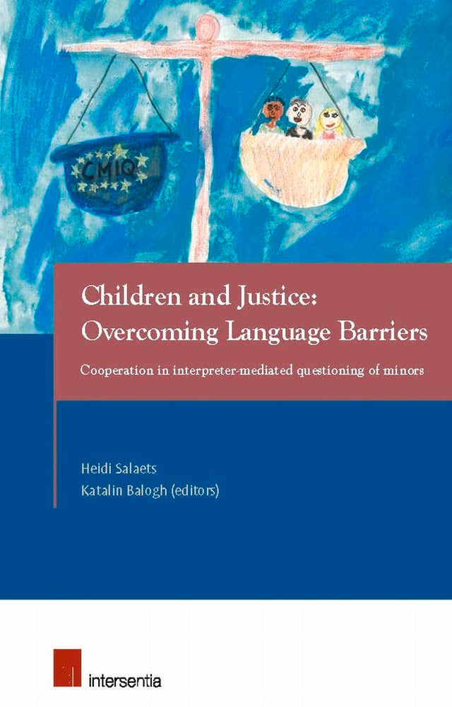 Children and Justice: Overcoming Language Barriers: Cooperation in interpreter-mediated questioning of minors book