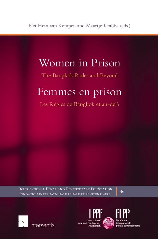 Women in Prison / Femmes en prison: The Bangkok Rules and Beyond / Les regles de Bangkok et au-dela (International Penal and Penitentiary Foundation, 46, Band 46) Books