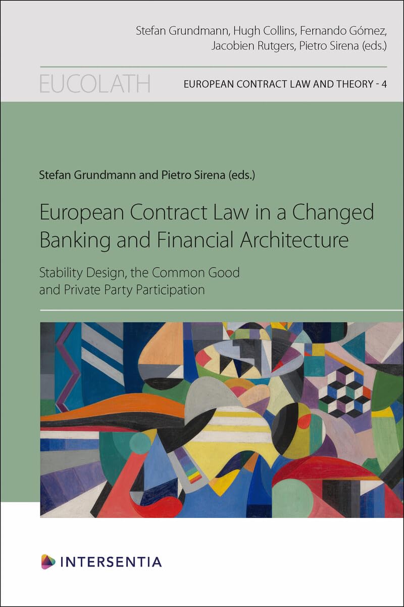 European Contract Law in a Changed Banking and Financial Architecture - Stability Design, the Common Good and Private Party Participation book