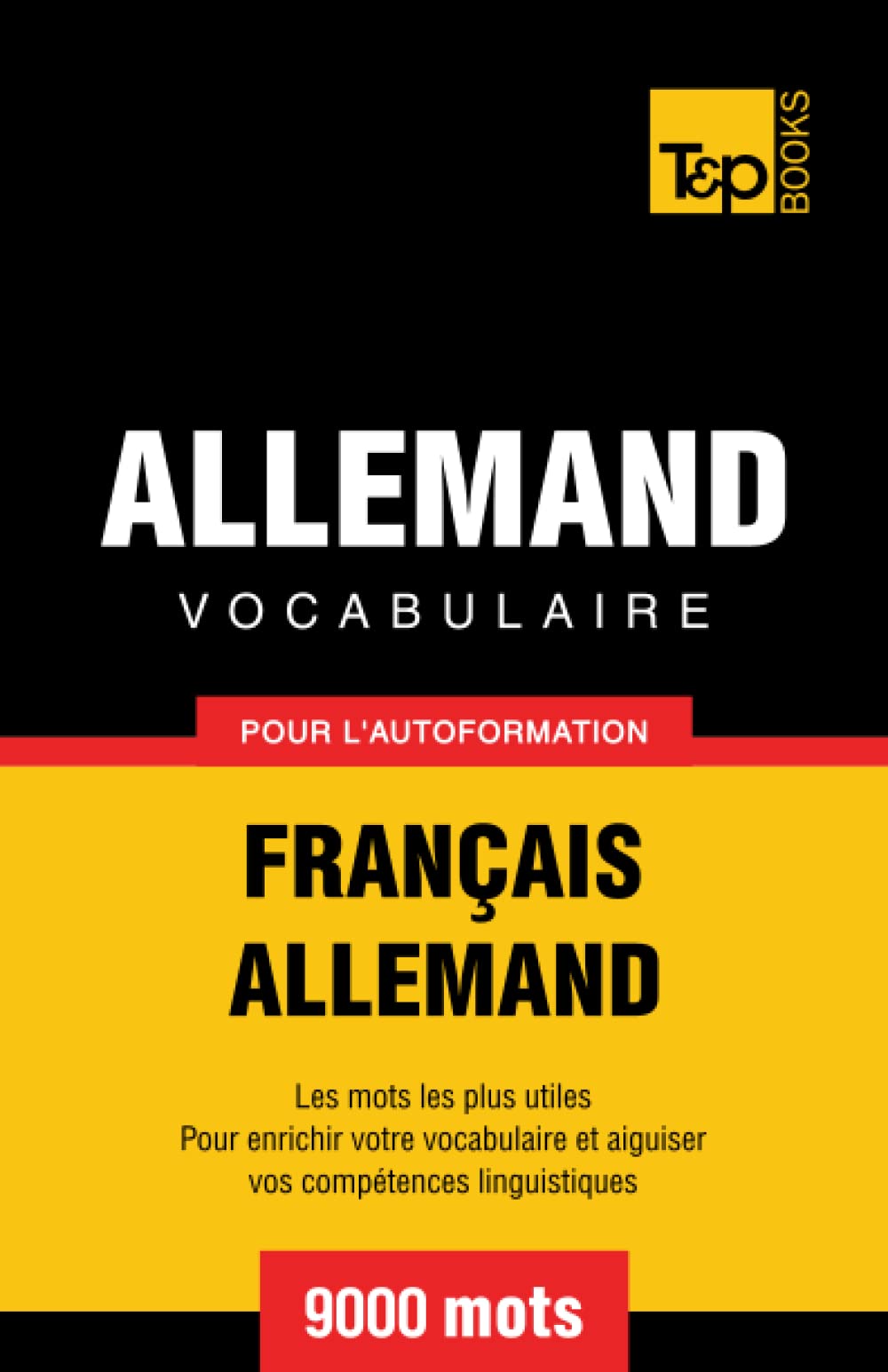 Vocabulaire Français-Allemand pour l'autoformation - 9000 mots Foreign Languages ​​& Dictionaries