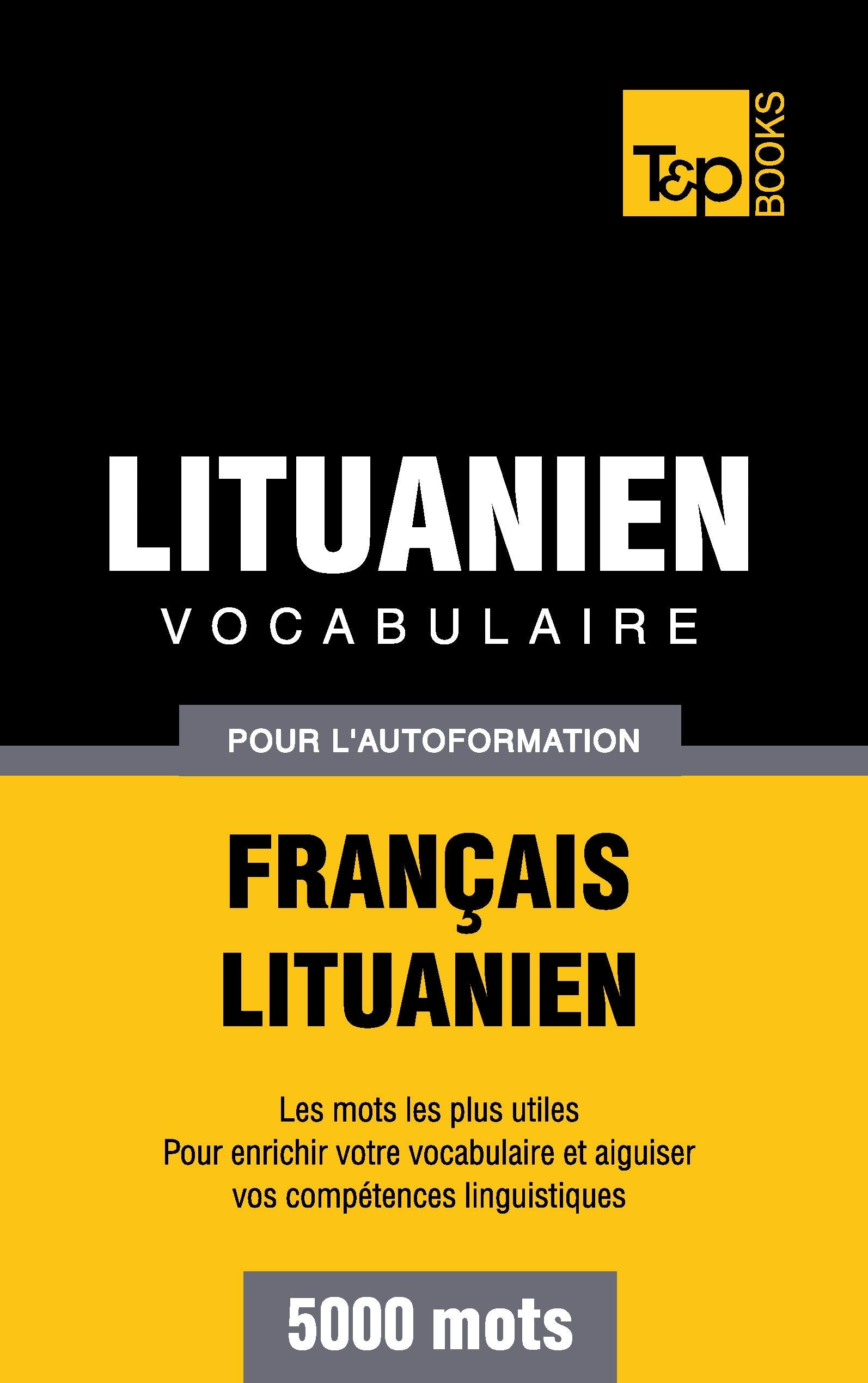 Vocabulaire français-lituanien pour l'autoformation. 5000 mots book