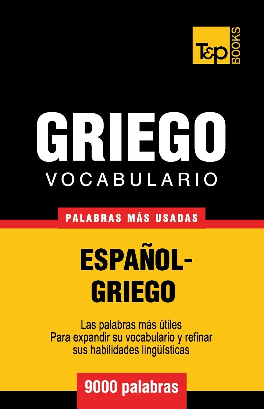 Vocabulario español-griego - 9000 palabras más usadas (Spanish collection, Band 127) General education