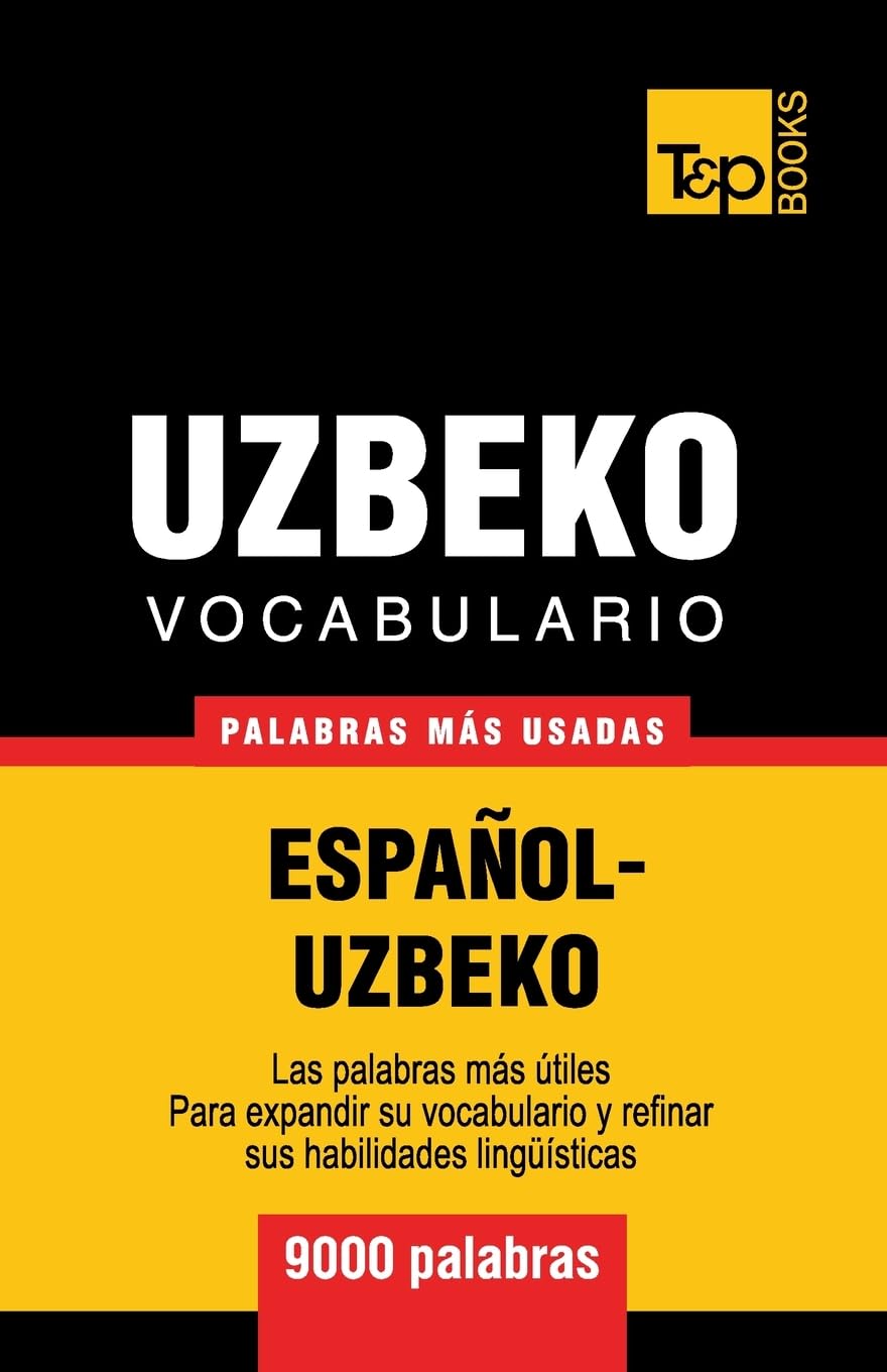 Vocabulario español-uzbeco - 9000 palabras más usadas (Spanish collection, Band 306) General education