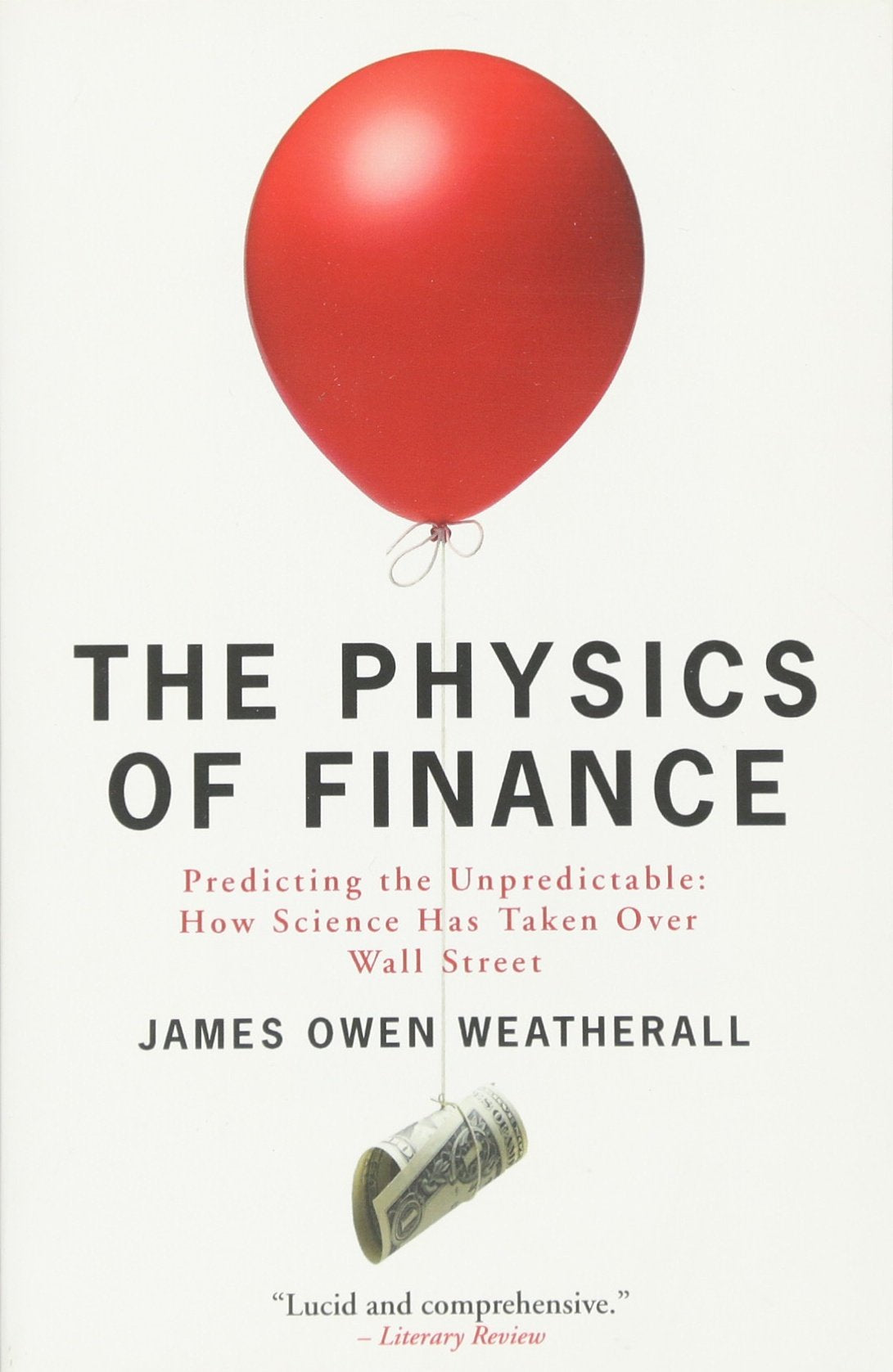 The Physics of Finance: Predicting the Unpredictable: How Science Has Taken Over Wall Street book