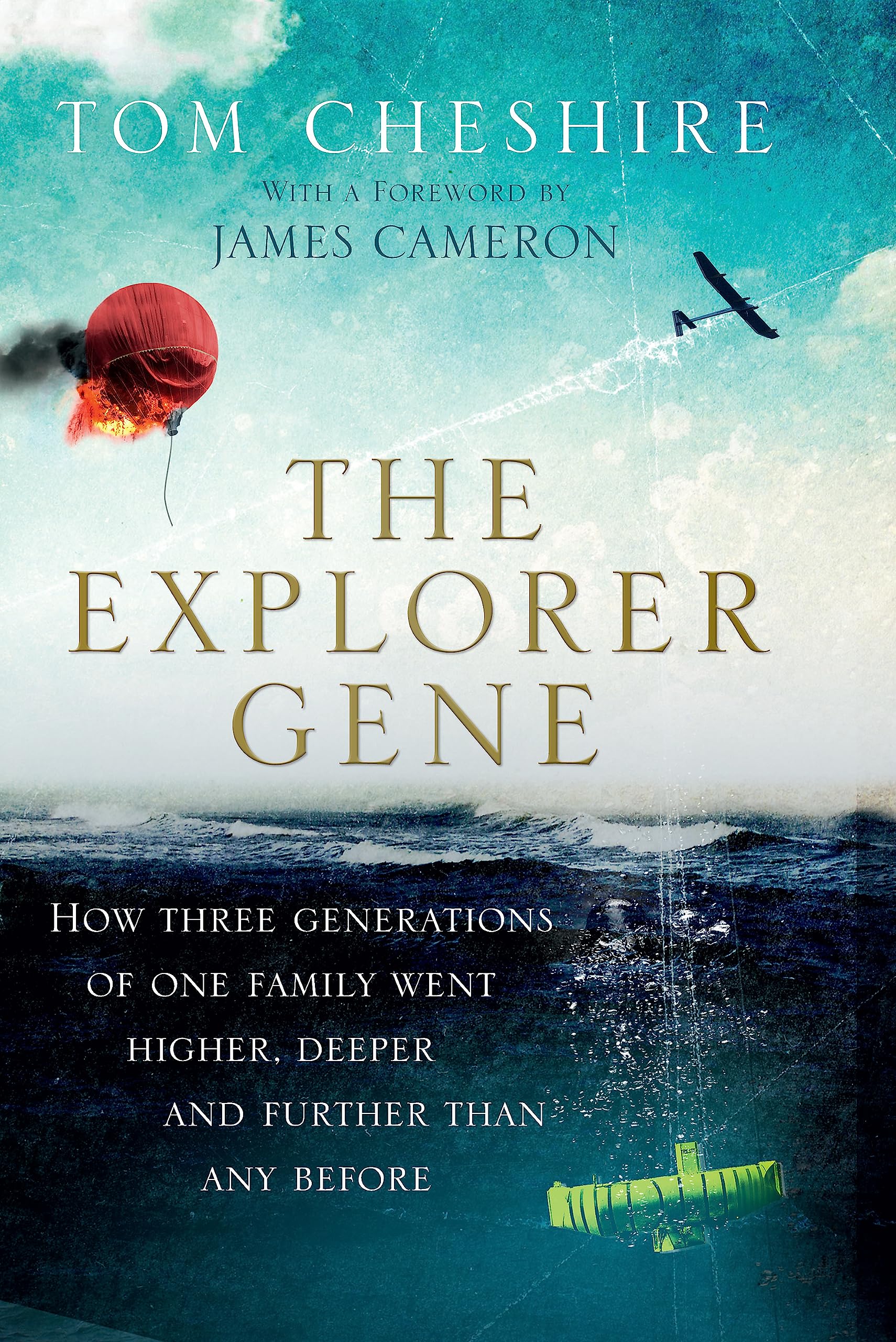The Explorer Gene: How Three Generations of One Family Went Higher, Deeper and Further Than Anyone Before book