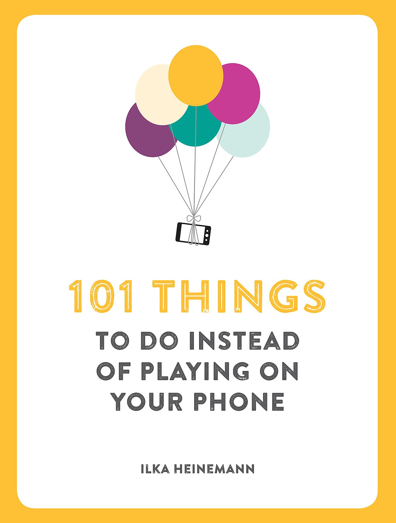101 Things To Do Instead of Playing on Your Phone Leisure & Fun