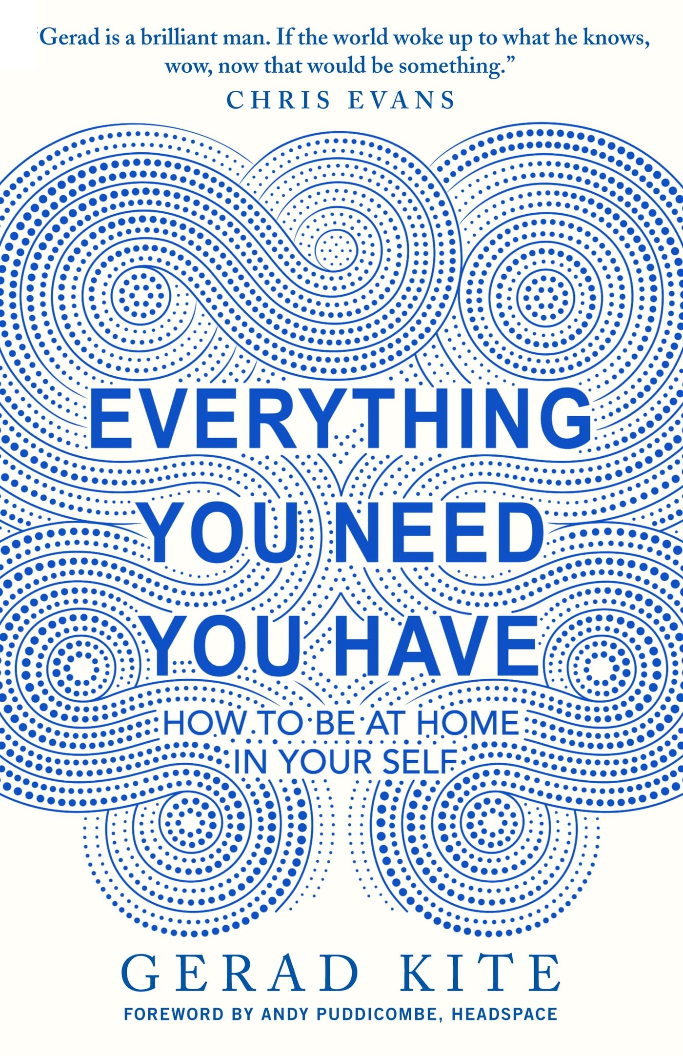 Everything You Need You Have: How to Feel at Home in Yourself Philosophy