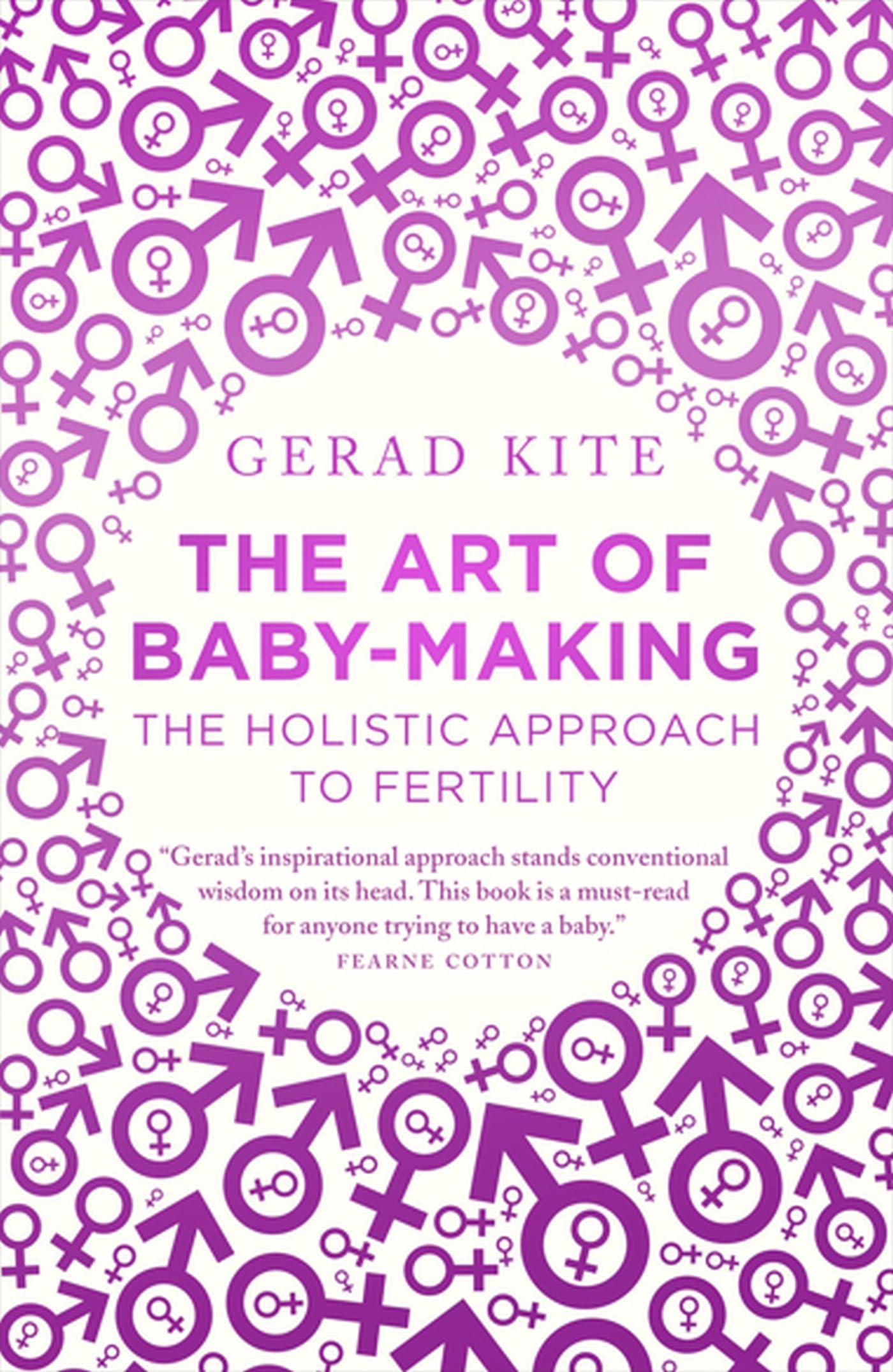 The Art of Baby Making: The Holistic Approach to Fertility Parents & Children