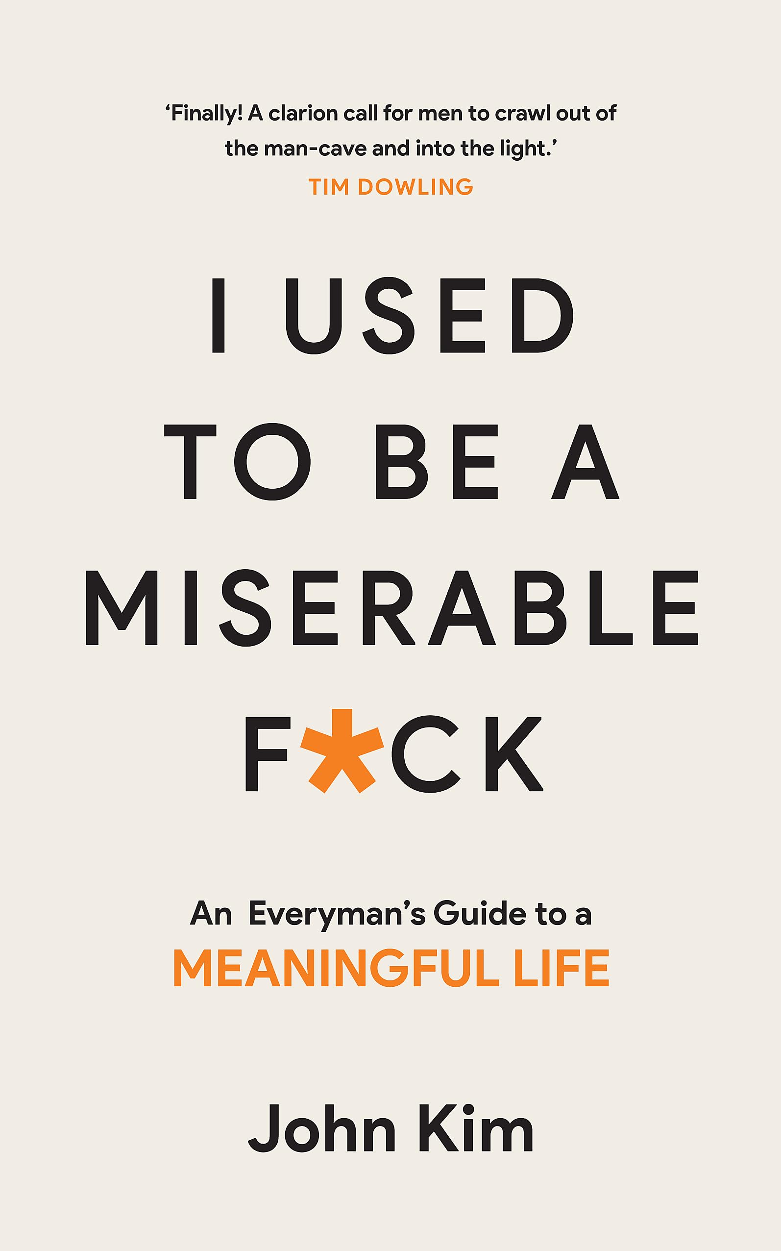 I Used to be a Miserable F*Ck: An Everyman's Guide to a Meaningful Life Memories