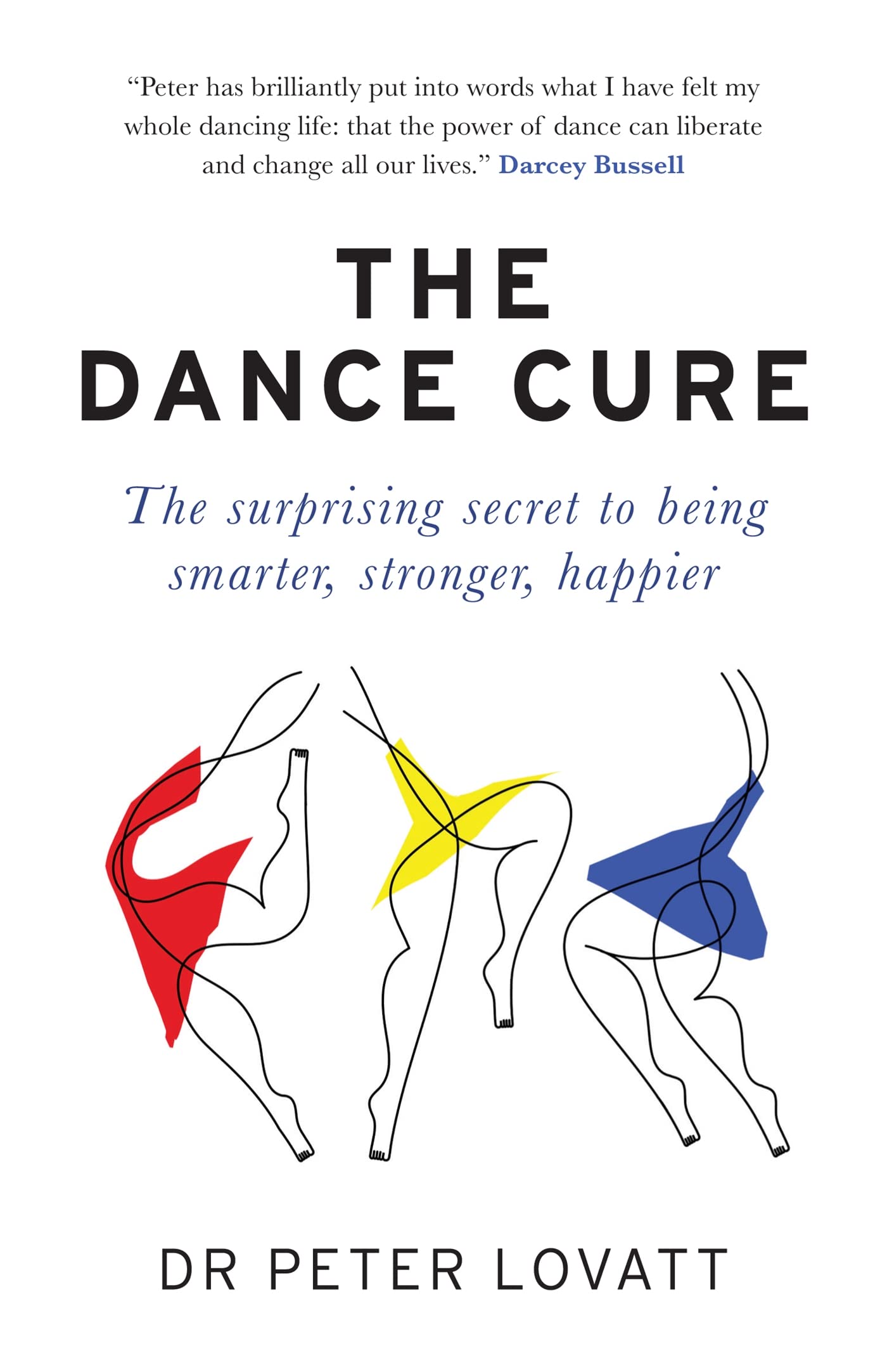 The Dance Cure: The surprising secret to being smarter, stronger, happier Health, Nutrition & Fitness