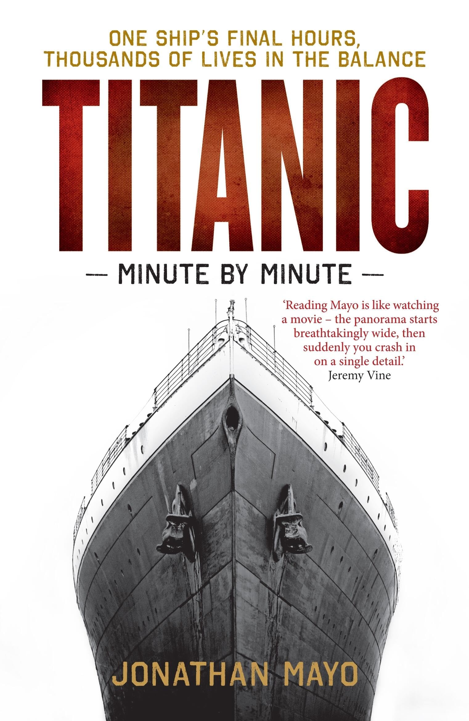 Titanic: Minute by Minute: One Ship's Final Hours, Thousands of Live in the Balance Memories