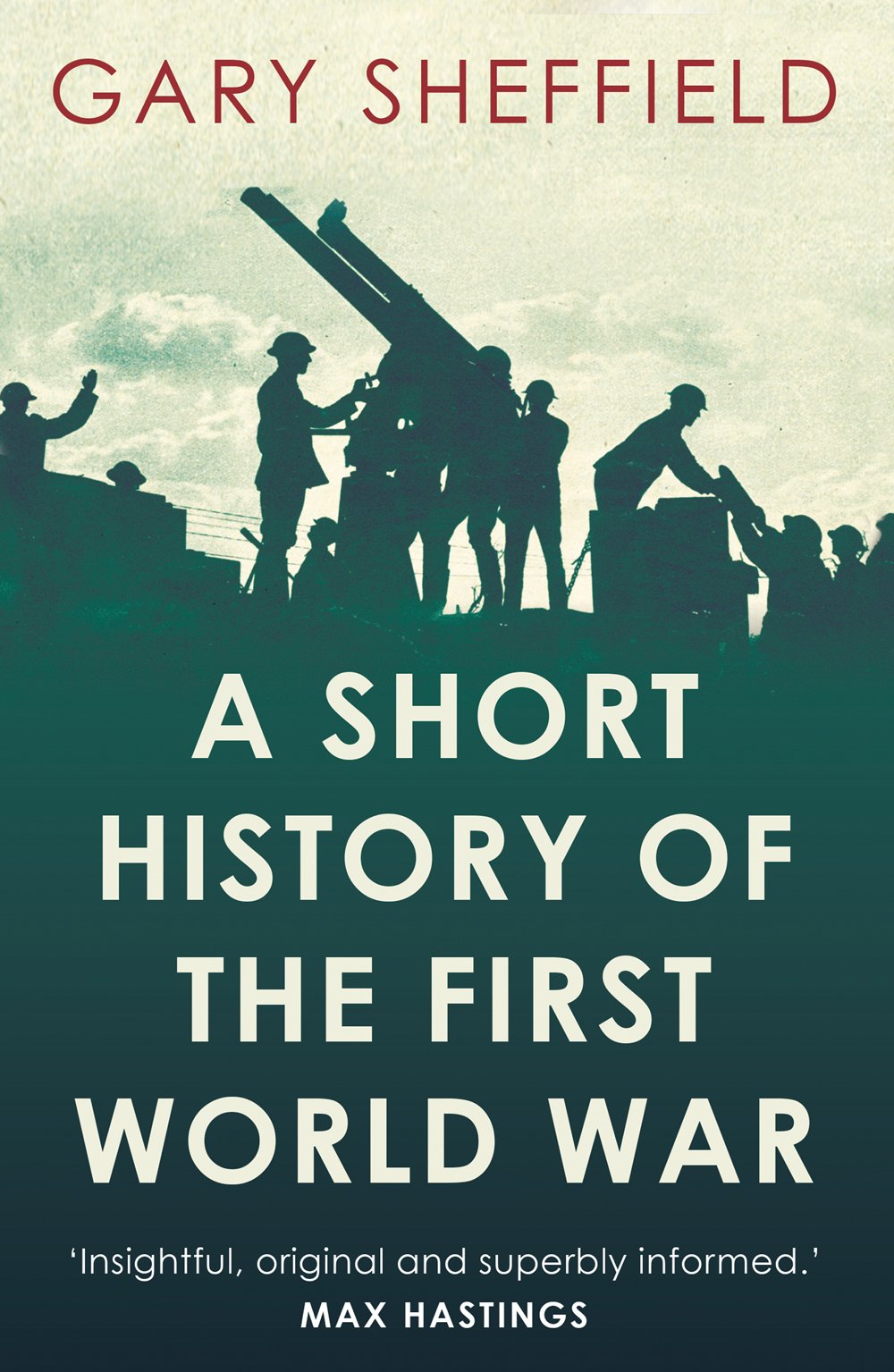 Short History of the First World War (Short Histories) Social Sciences