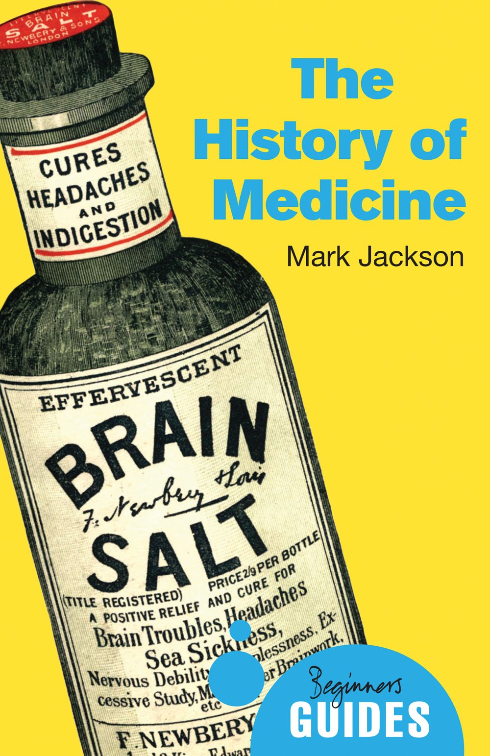 The History of Medicine: A Beginner's Guide (Beginner's Guides) Medicine