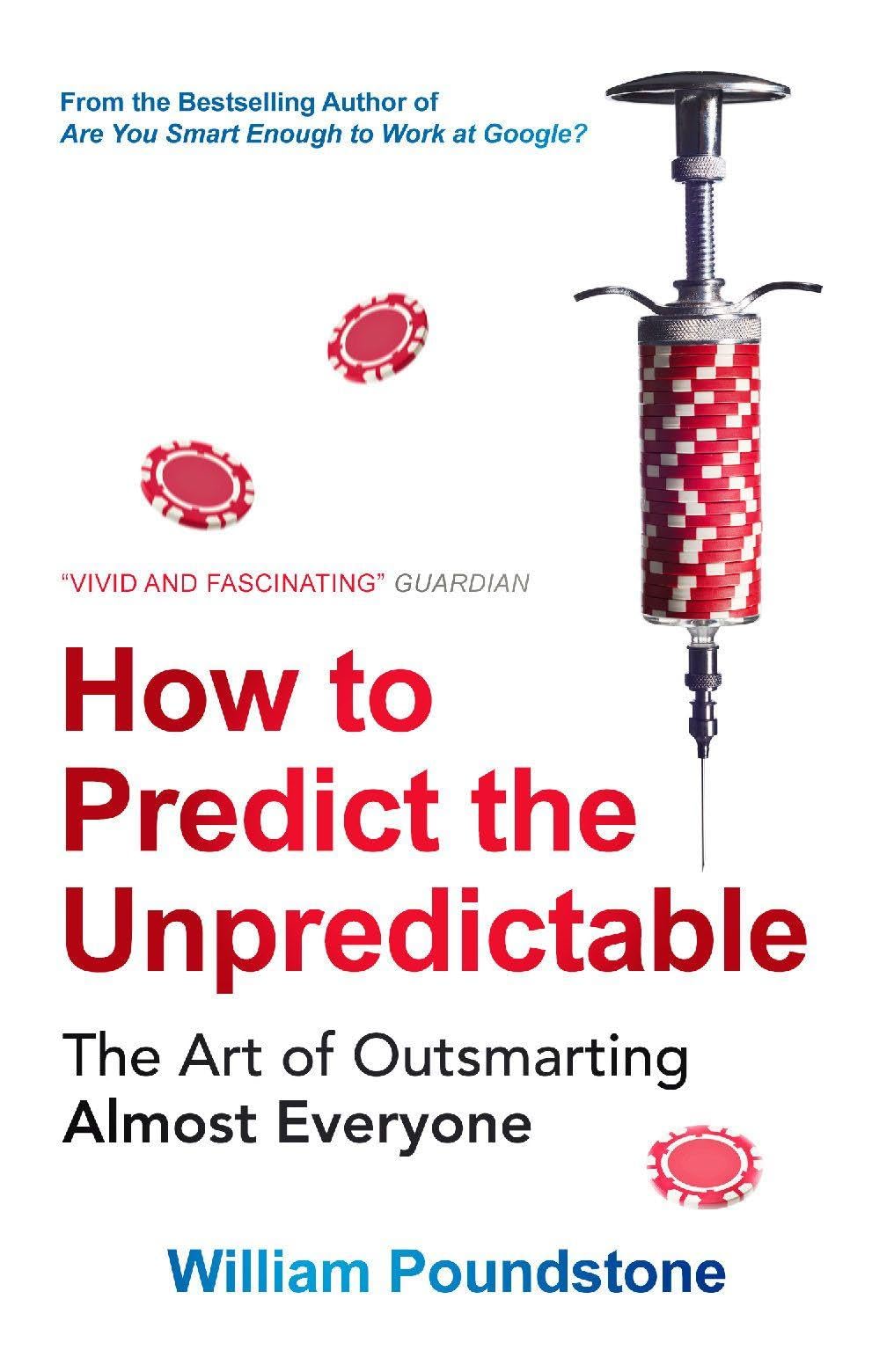 How to Predict the Unpredictable: The Art of Outsmarting Almost Everyone Business, Finance & Career