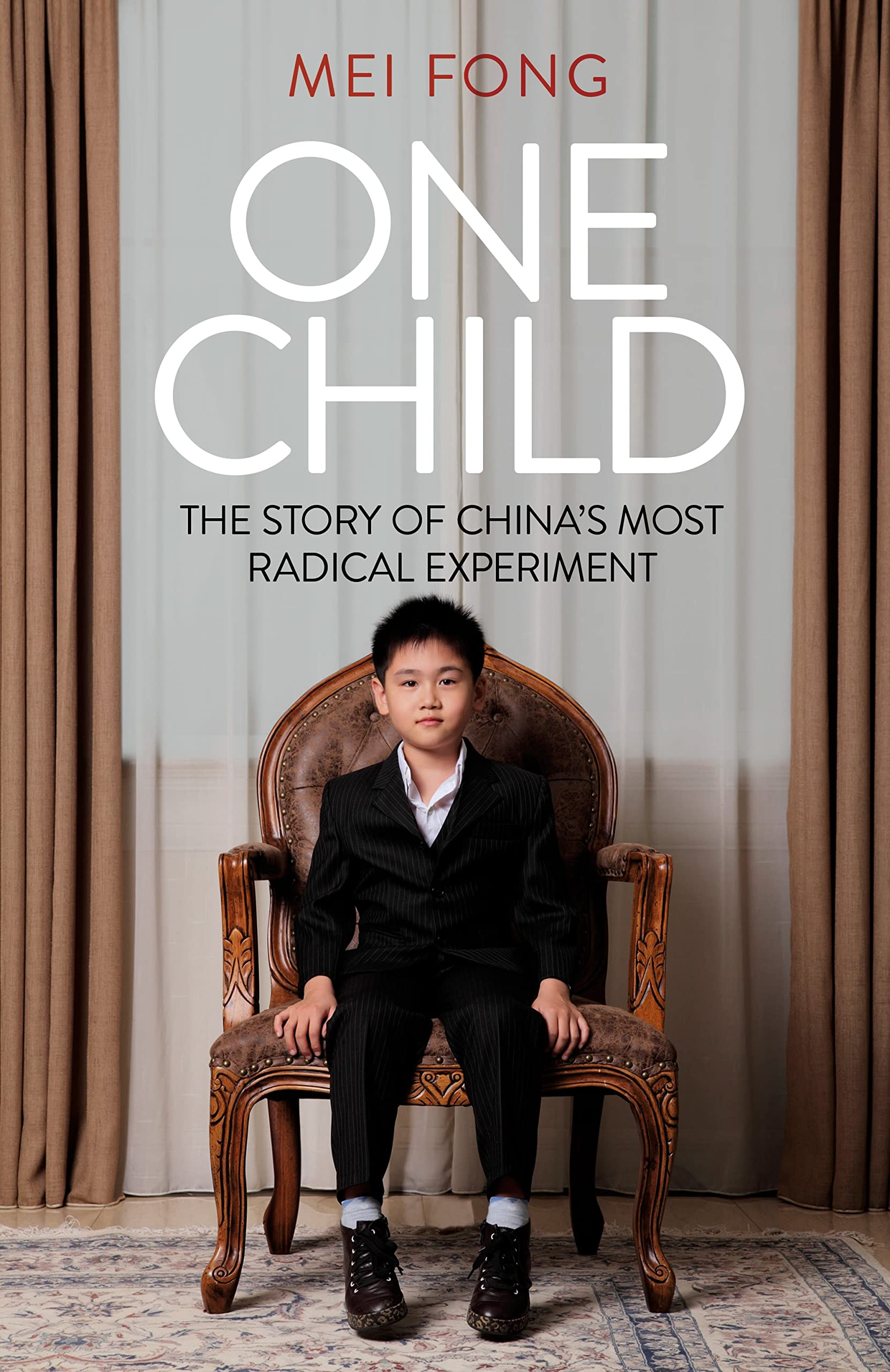 One Child: Life, Love and Parenthood in Modern China: The Story of China's Most Radical Experiment Books