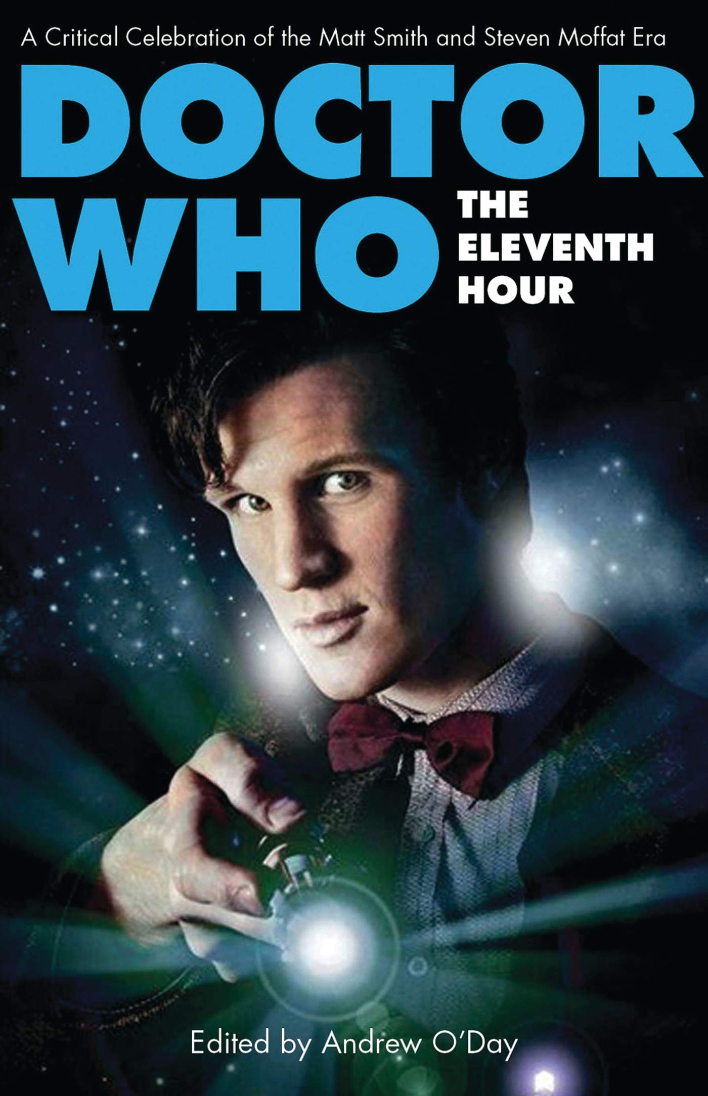 Doctor Who - The Eleventh Hour: A Critical Celebration of the Matt Smith and Steven Moffat Era book