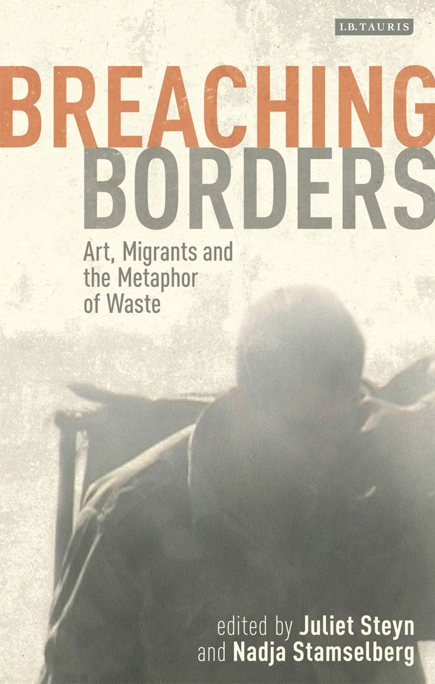 Breaching Borders: Art, Migrants and the Metaphor of Waste (International Library of Cultural Studies) Books