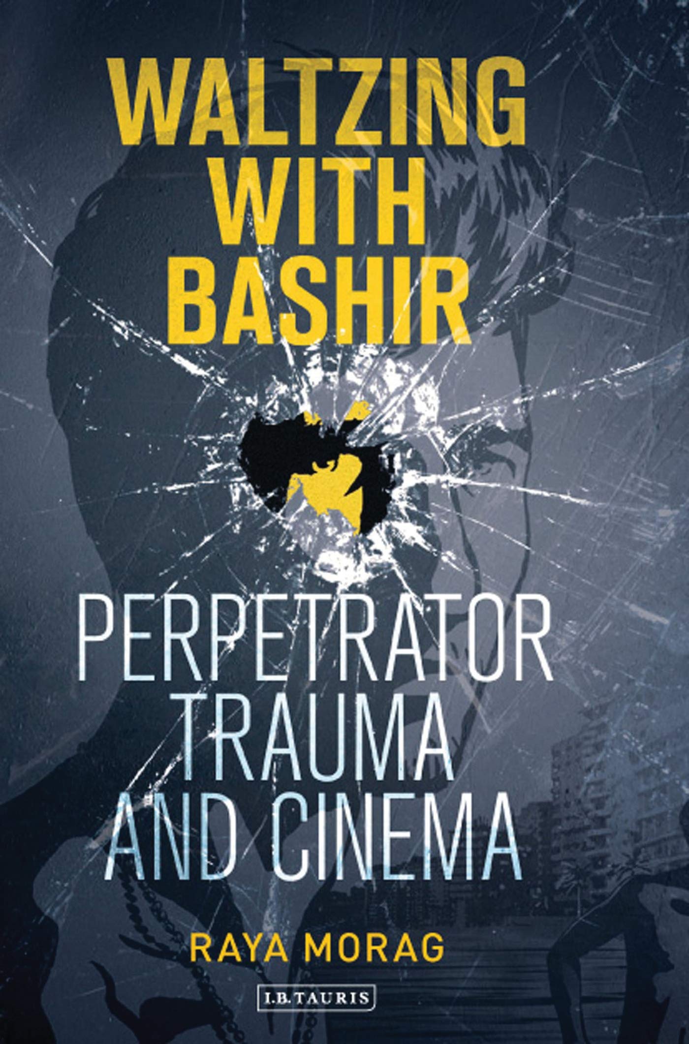 Waltzing with Bashir: Perpetrator Trauma and Cinema (International Library of the Moving Image, 11, Band 11) Religion & Esotericism