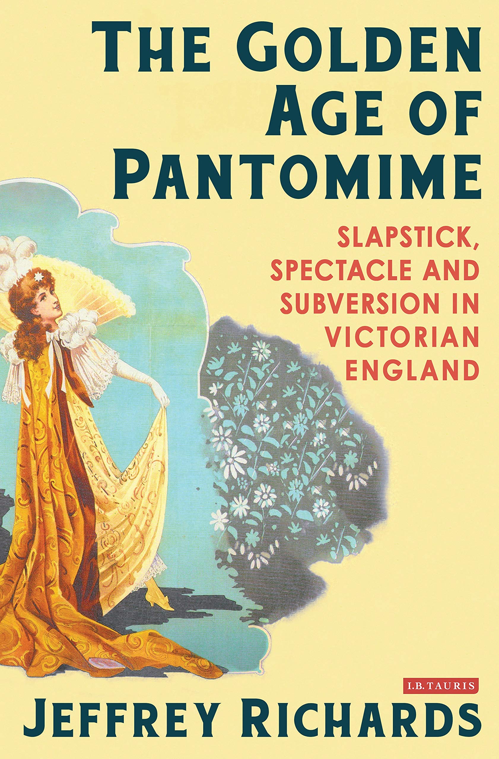 Richards, J: The Golden Age of Pantomime Arts & Music
