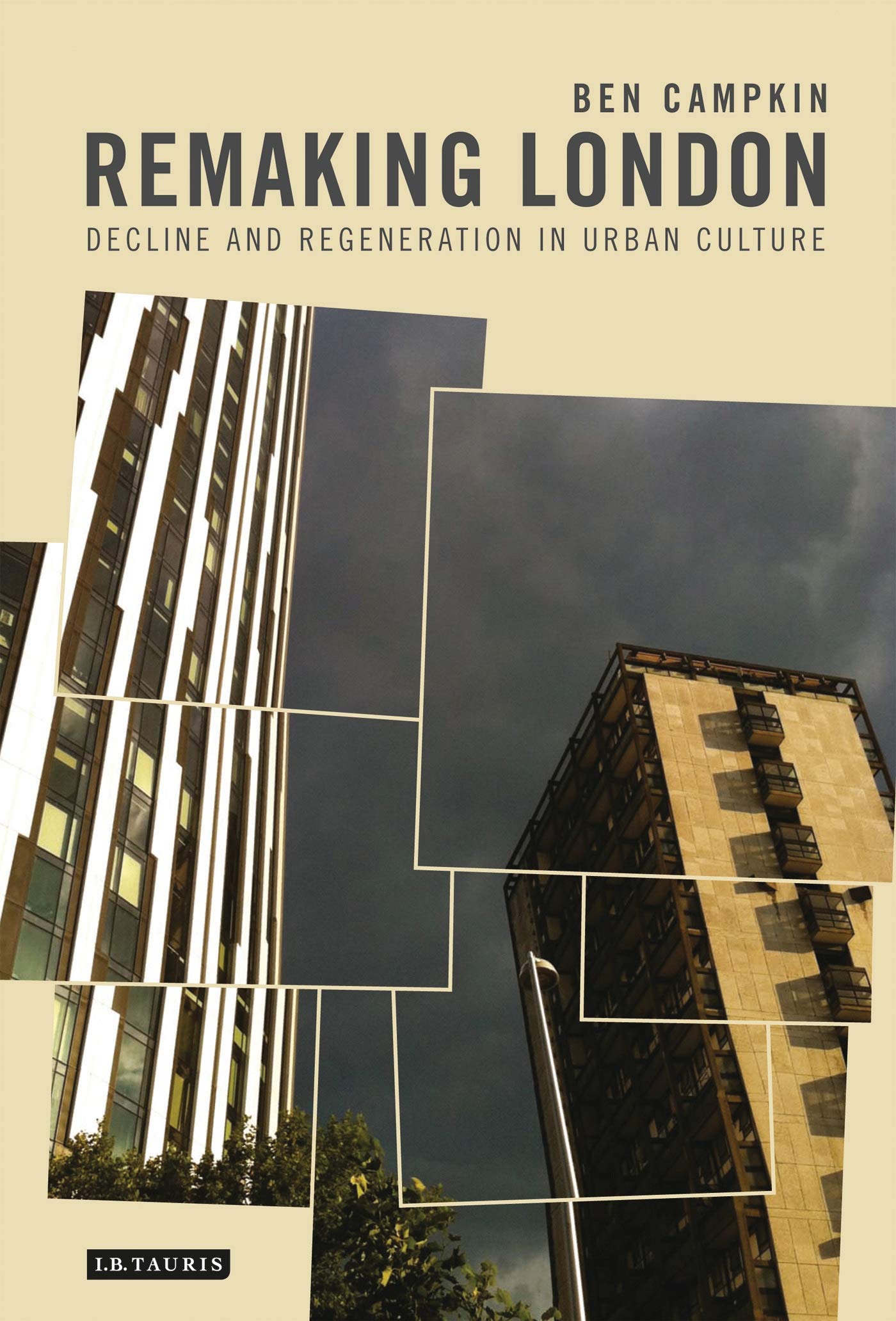 Remaking London: Decline and Regeneration in Urban Culture (International Library of Human Geography, 19) Social Sciences