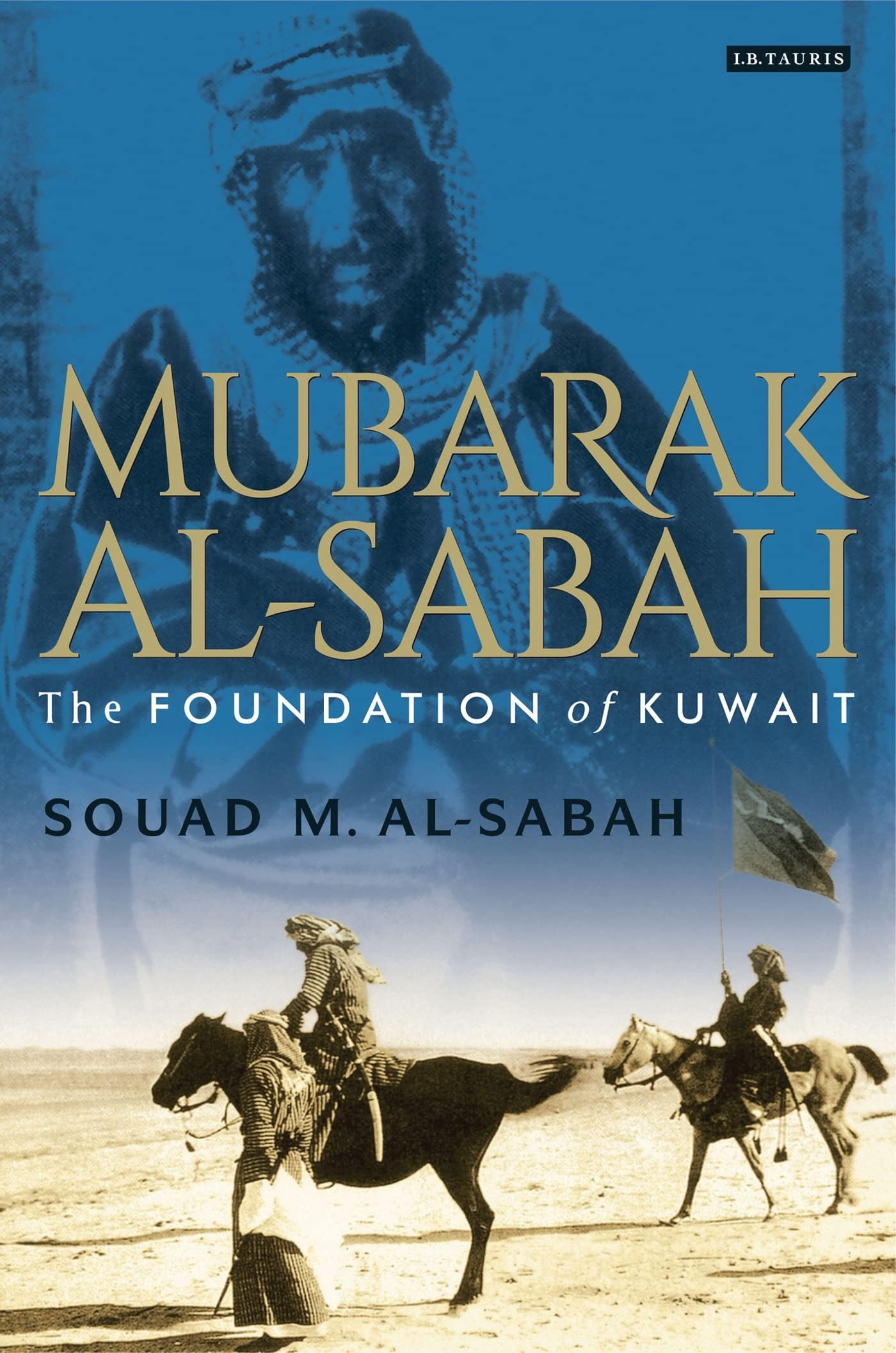 Mubarak Al-Sabah: The Foundation of Kuwait Politics & Society