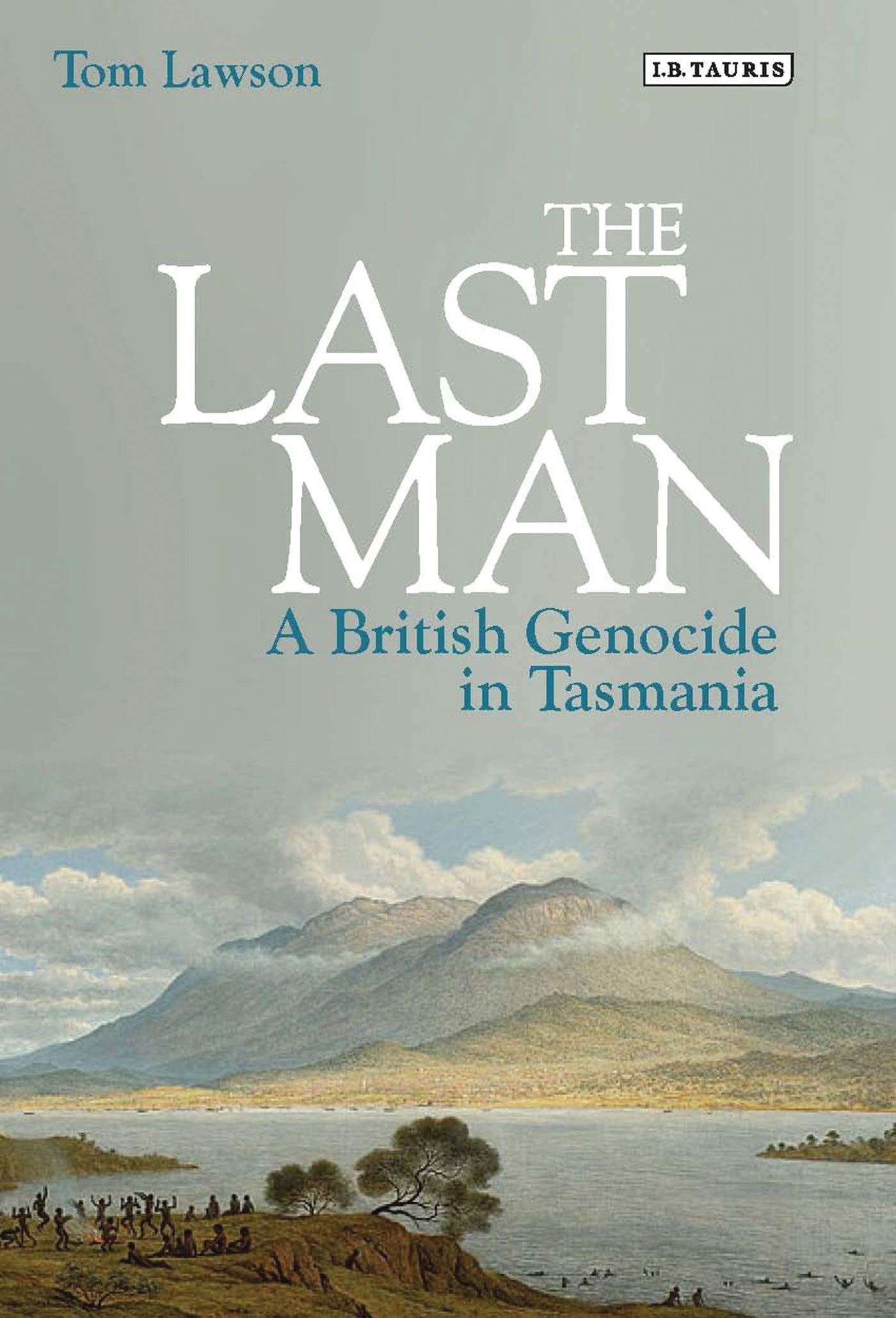 The Last Man: A British Genocide in Tasmania Social Sciences