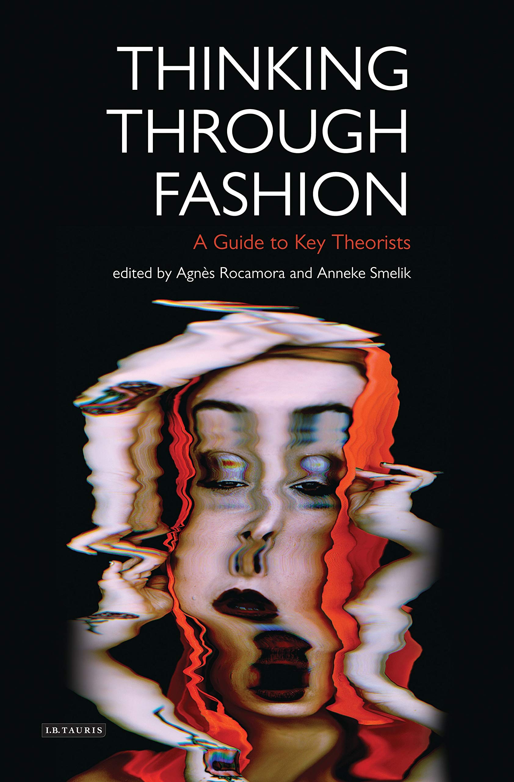 Thinking Through Fashion: A Guide to Key Theorists (Dress Cultures) Books