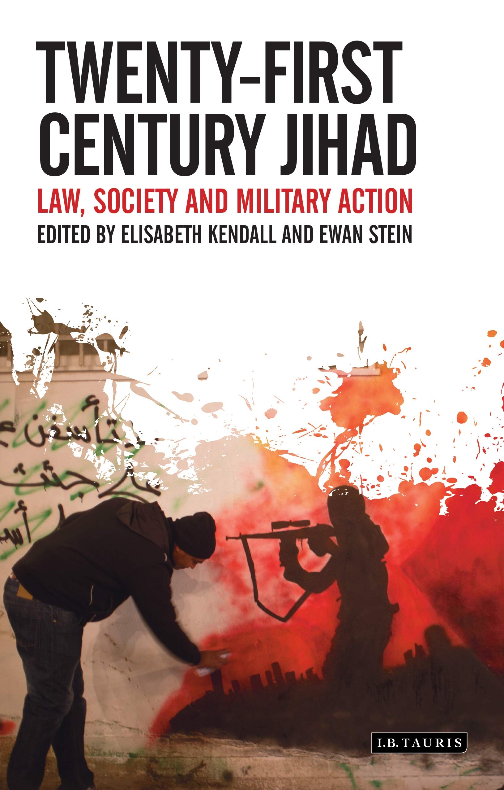Twenty-First Century Jihad: Law, Society and Military Action (Library of Modern Religion, 38) Religion & Esotericism