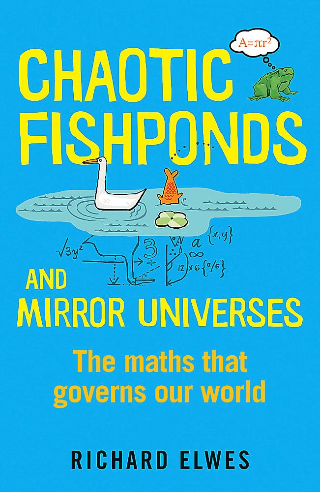 Chaotic Fishponds and Mirror Universes: The Strange Maths Behind the Modern World Business & Technology