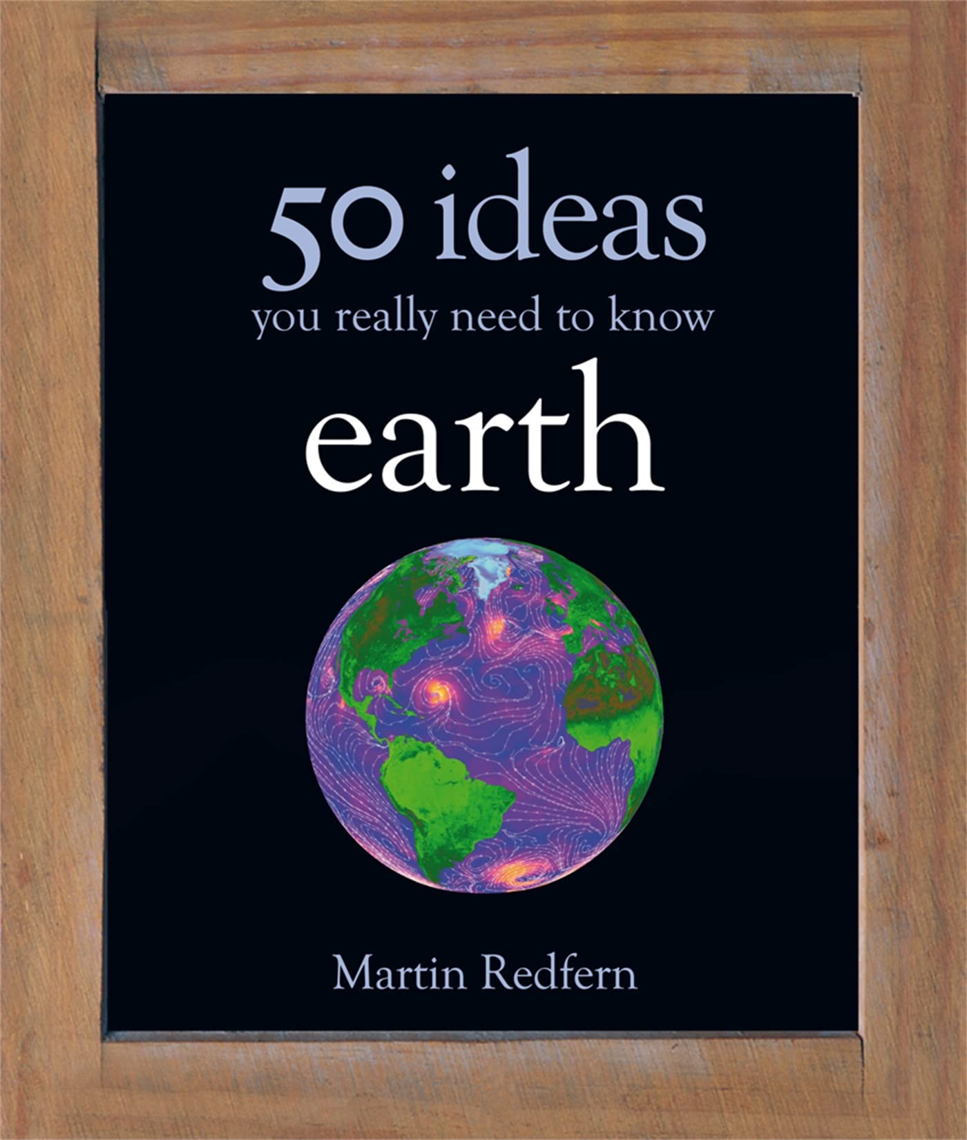 50 Earth Ideas (50 Ideas You Really Need to Know series) Geology & Geography