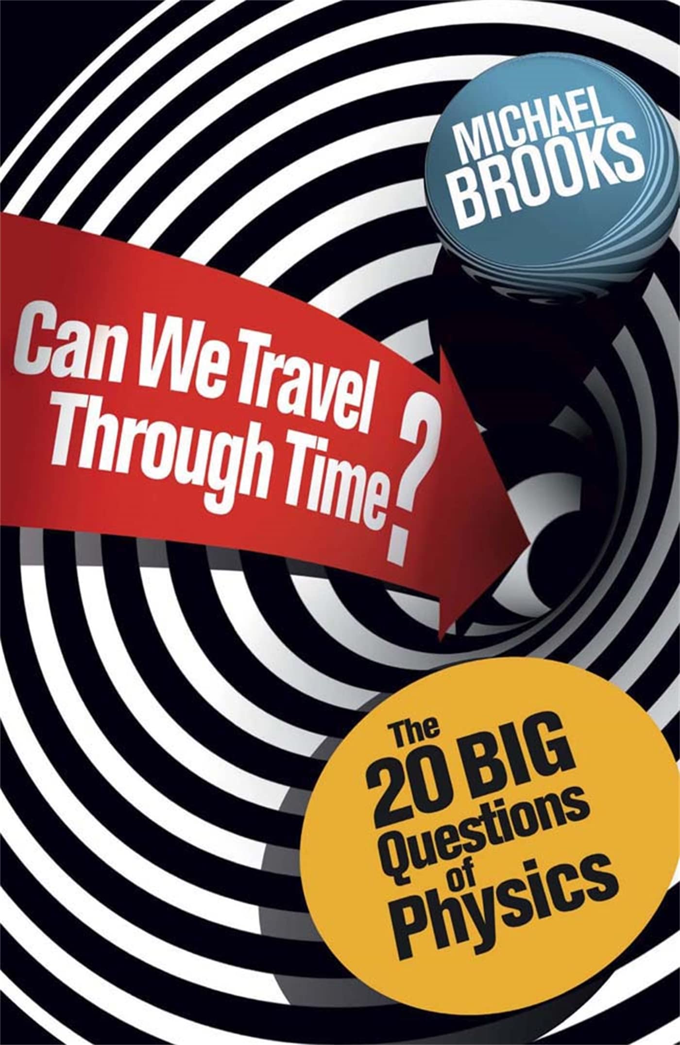 Can We Travel Through Time?: The 20 Big Questions in Physics Learning & Reference