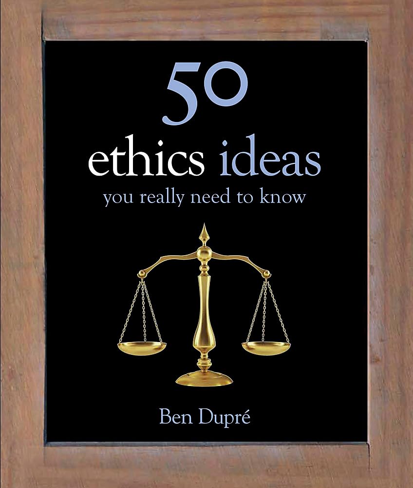 50 Ethics Ideas You Really Need to Know Philosophy Books