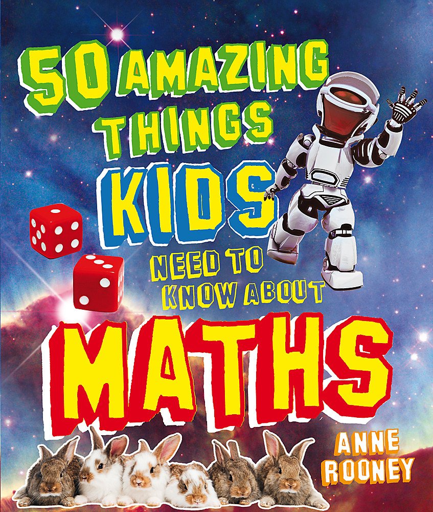 50 Amazing Things Kids Need to Know About Maths Non-fiction