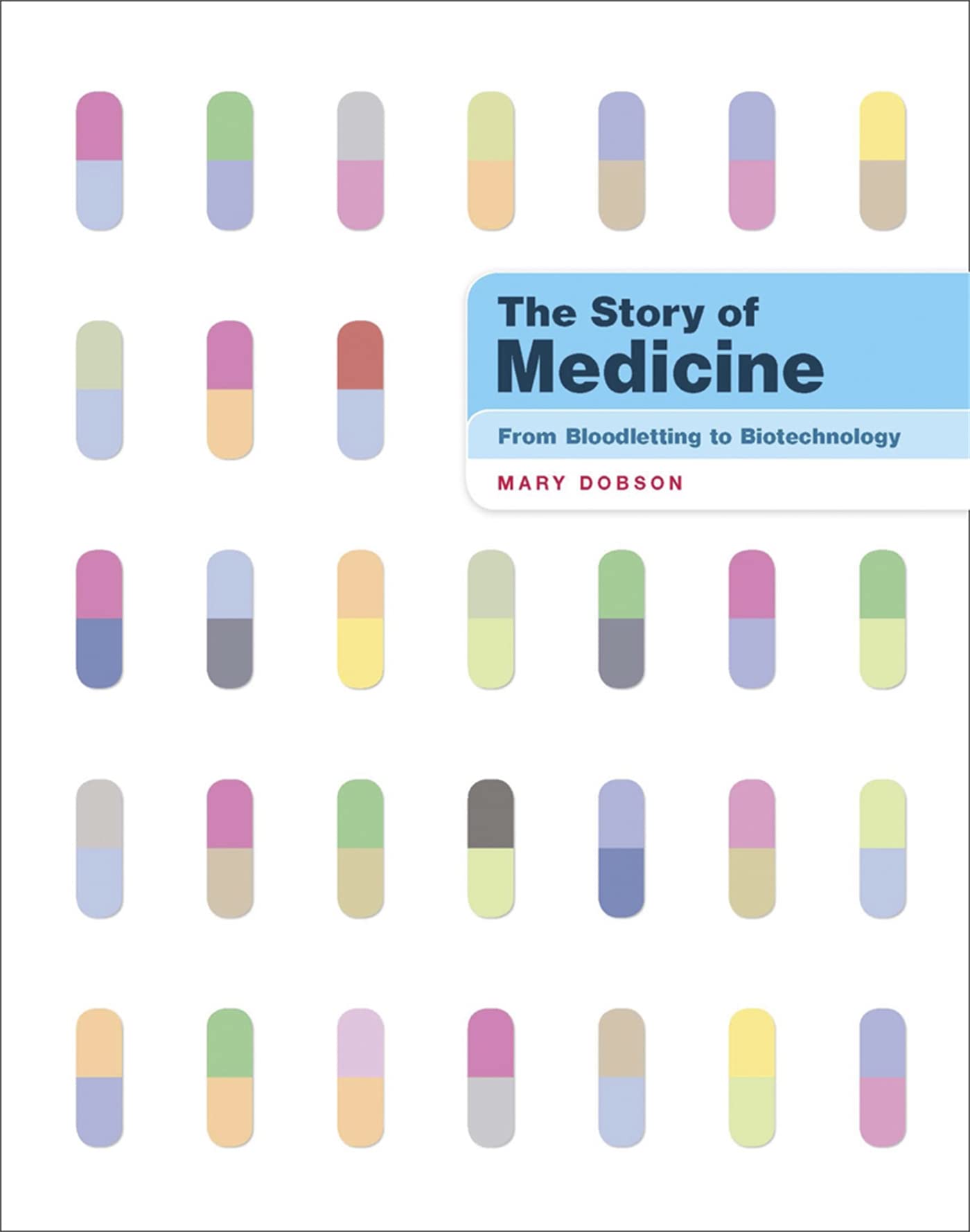 The Story of Medicine: From Bloodletting to Biotechnology Medicine