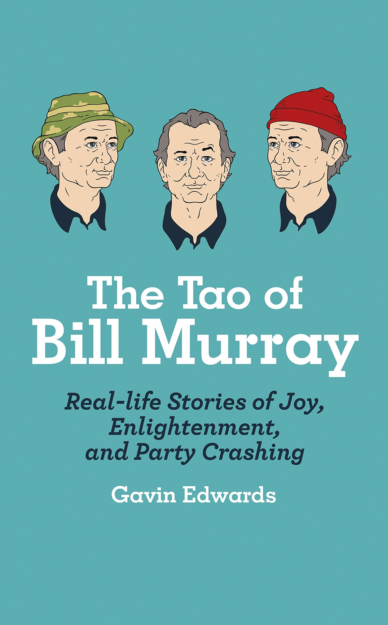 The Tao of Bill Murray: Real-Life Stories of Joy, Enlightenment, and Party Crashing Art & Literature