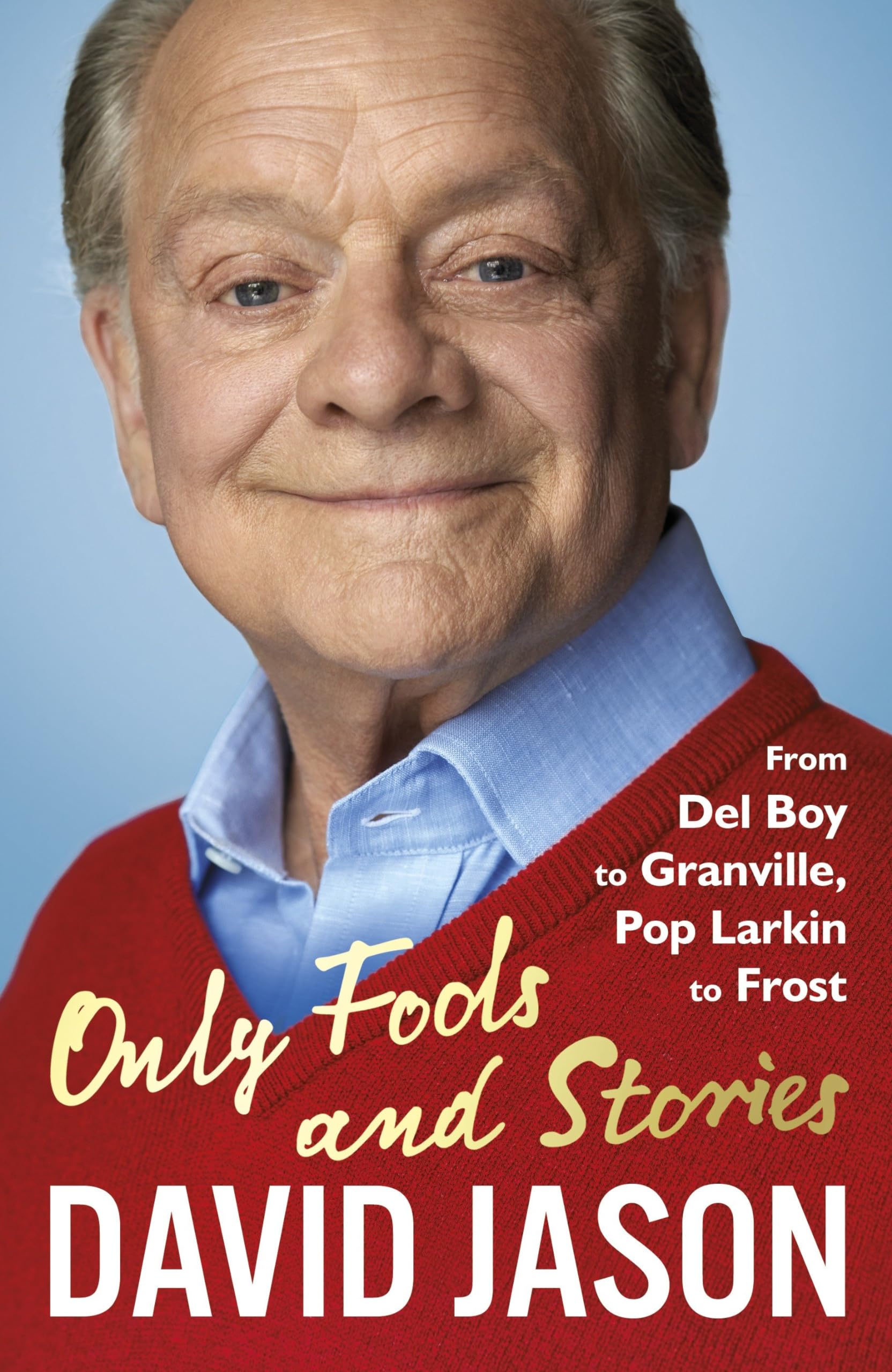 Only Fools and Stories: From Del Boy to Granville, Pop Larkin to Frost book