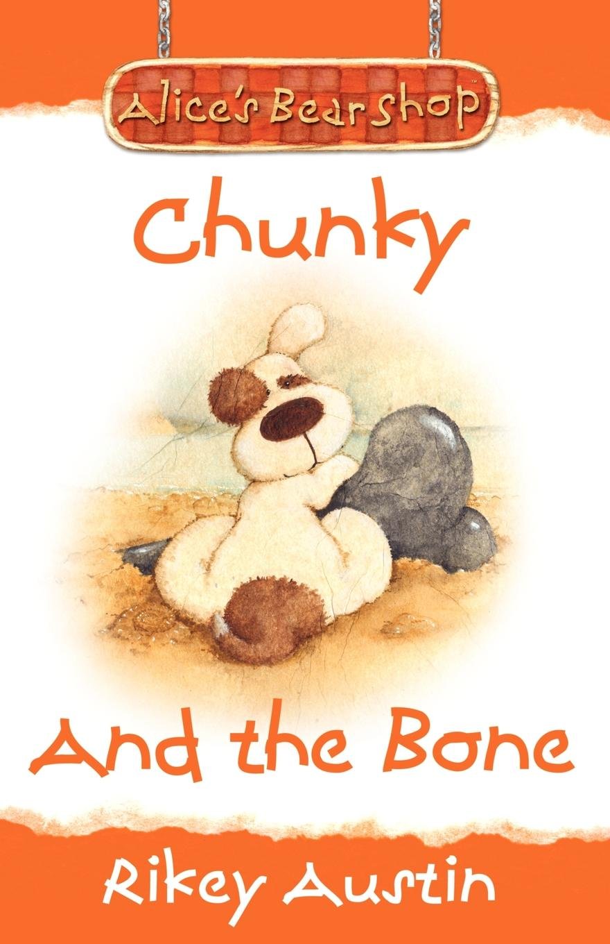 Chunky And The Bone: Alice's Bear Shop Novels & Short Stories