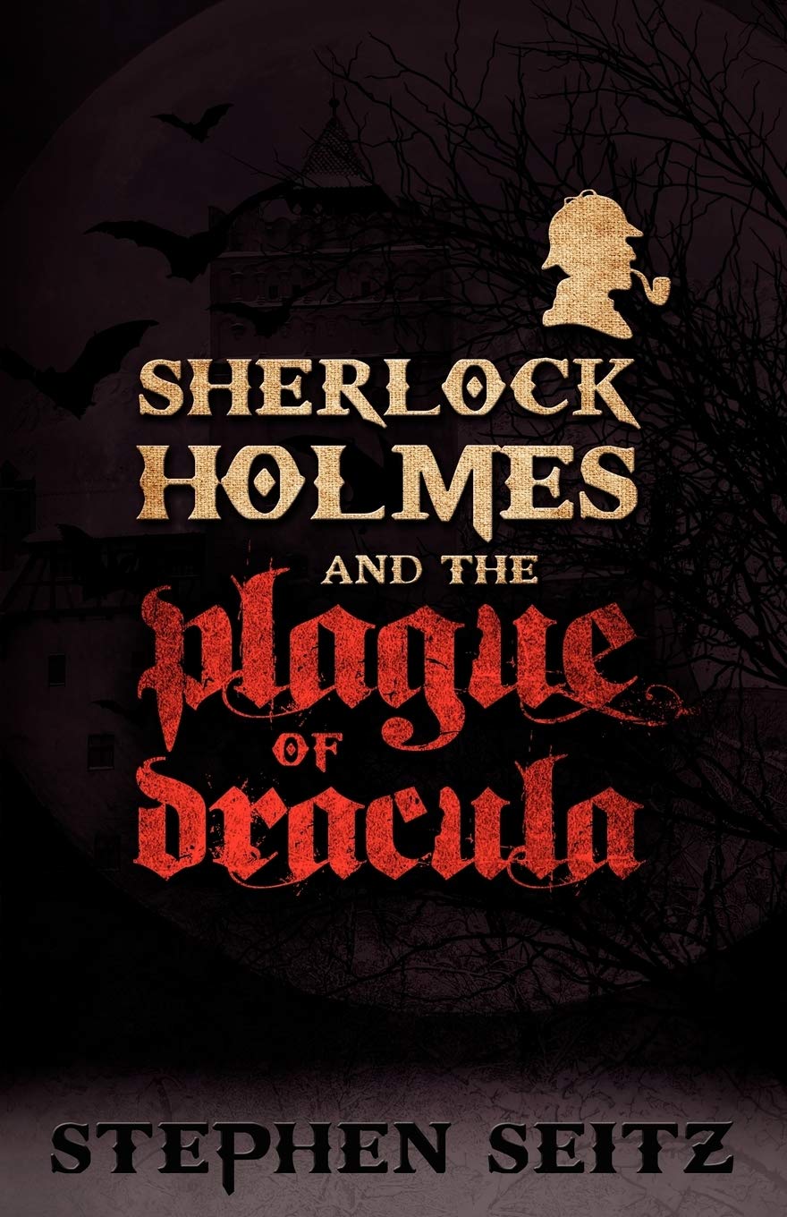 Sherlock Holmes and the Plague of Dracula: Revised and Updated 2nd Edition book