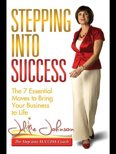 Stepping Into Success: The 7 Essential Moves to Bring Your Business to Life Books