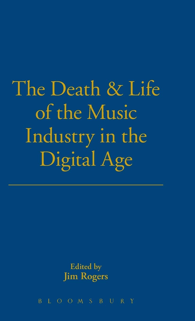 The Death and Life of the Music Industry in the Digital Age Media & Communication