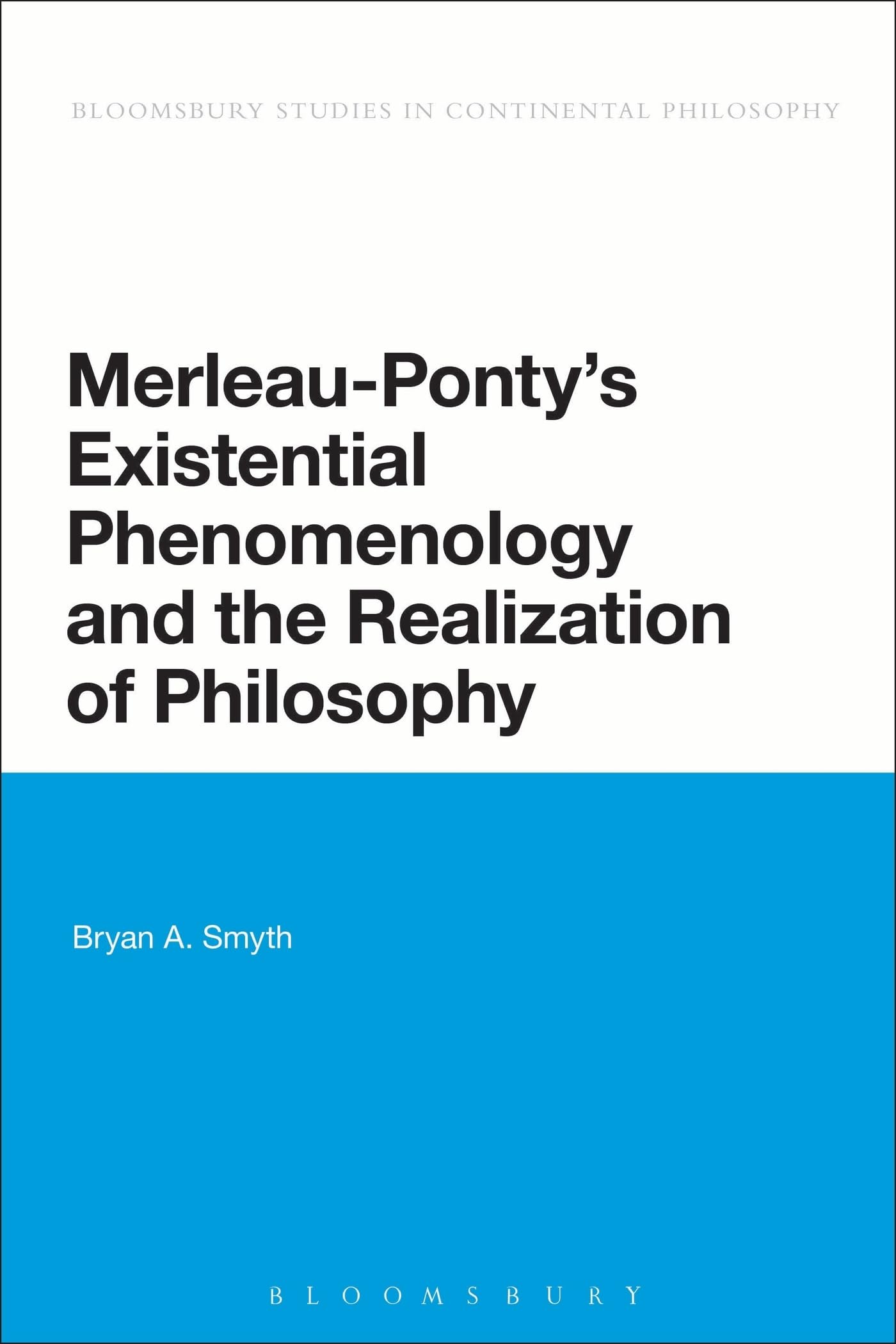 Merleau-Ponty's Existential Phenomenology and the Realization of Philosophy Philosophy