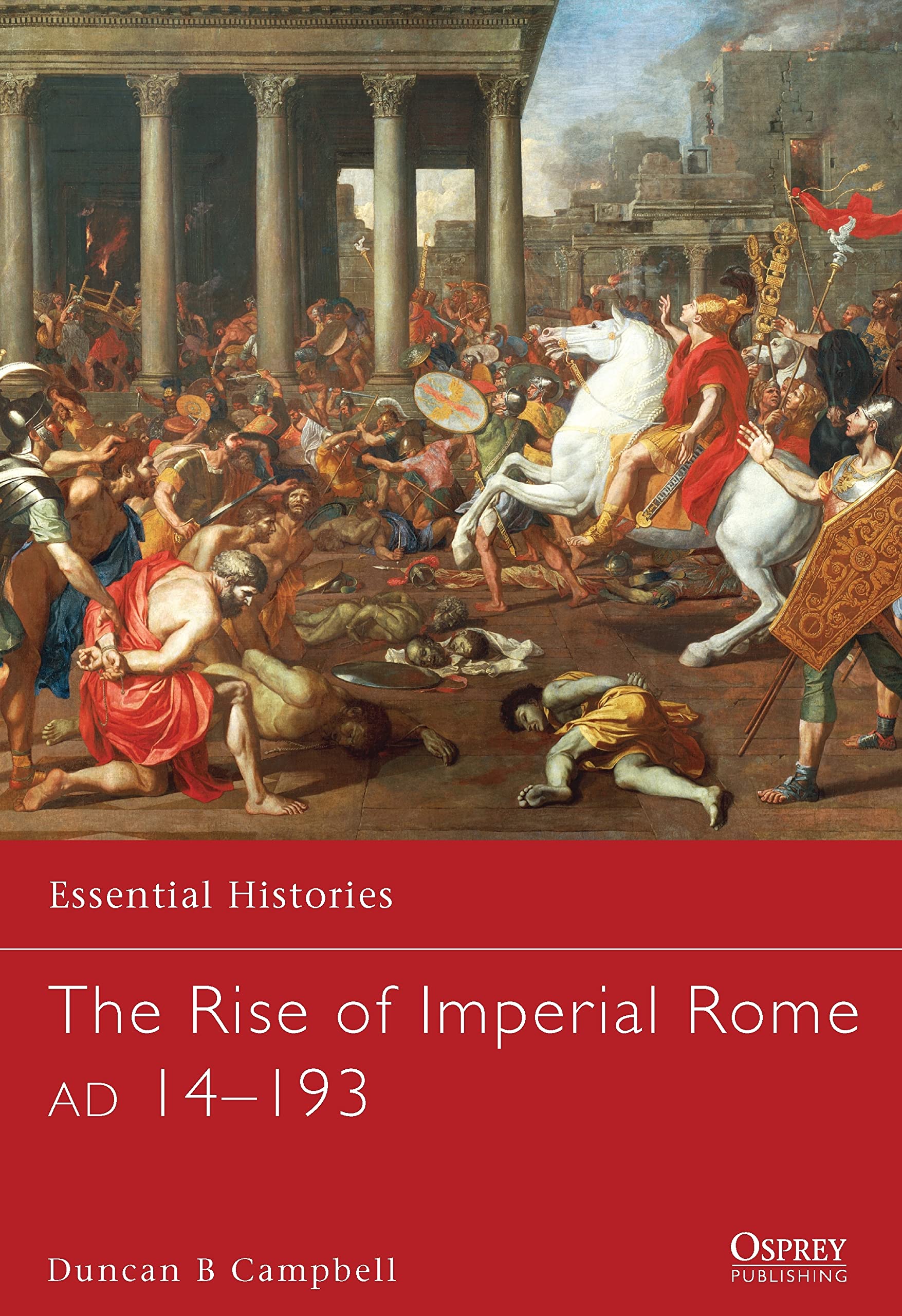 The Rise of Imperial Rome AD 14–193 (Essential Histories, Band 76) Social Sciences