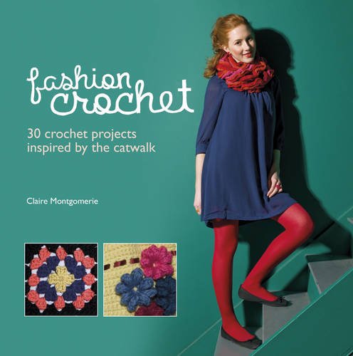 Fashion Crochet: 30 crochet projects inspired by the catwalk Hobbies & Crafts