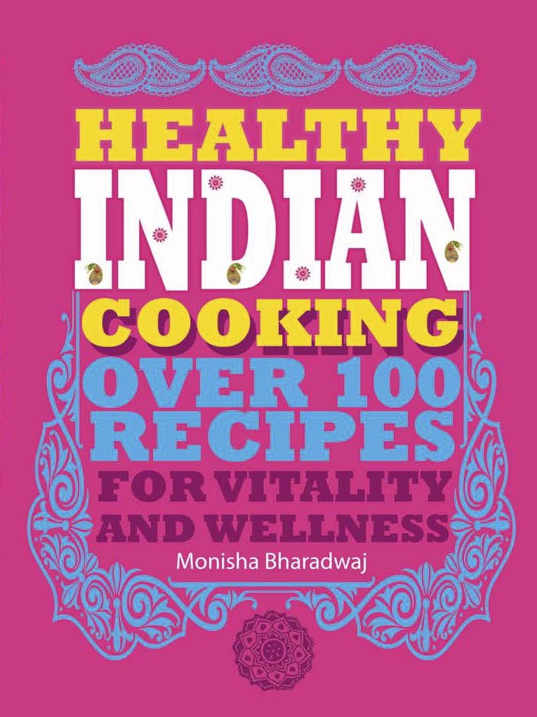 Healthy Indian Cooking: Over 100 Recipes for Vitality and Wellness book