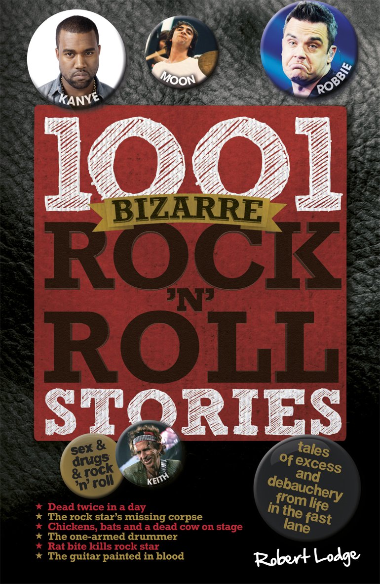 1001 Bizarre Rock 'n' Roll Stories: Tales of Excess and Debauchery Arts & Music
