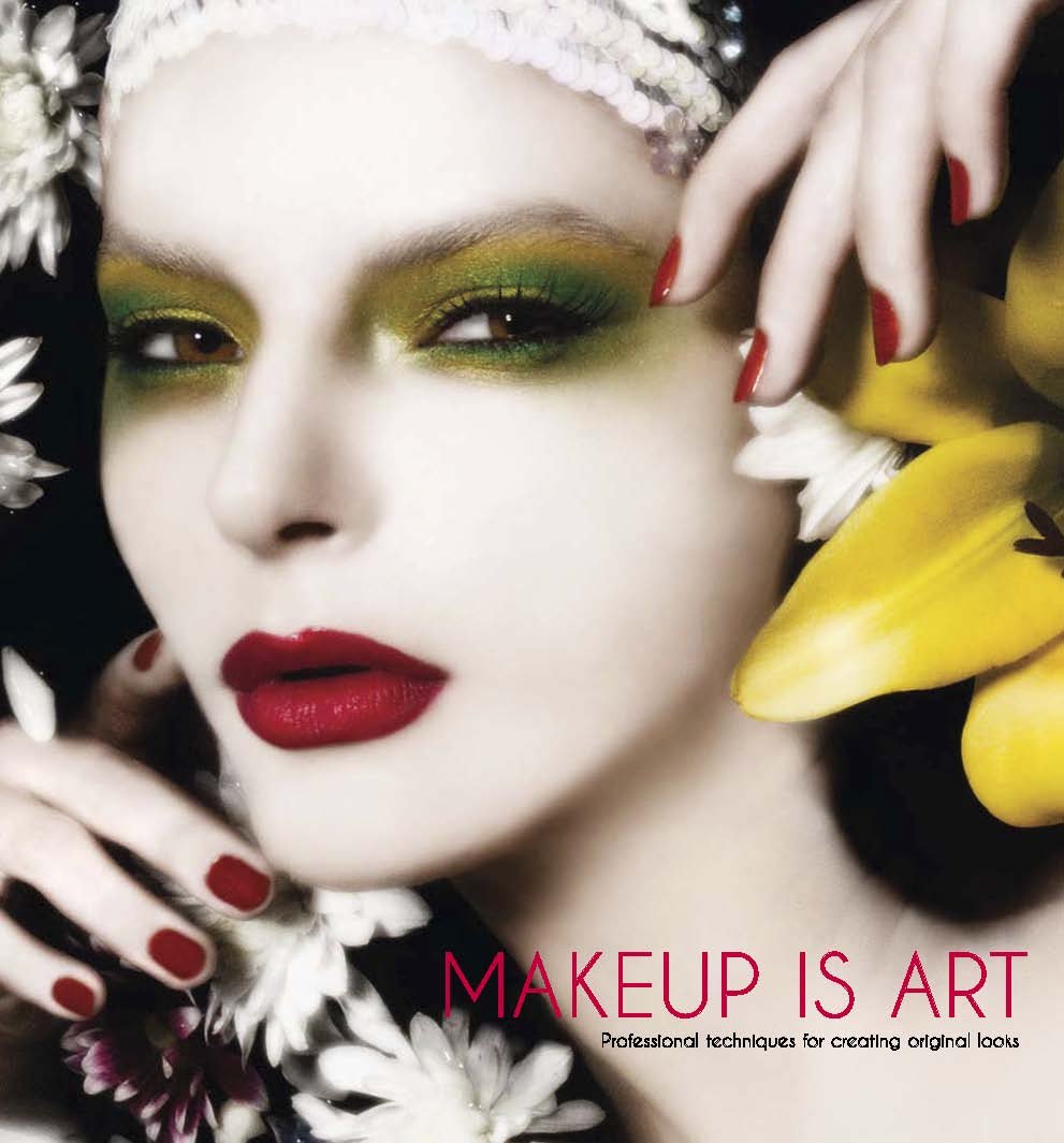Makeup Is Art: Professional Techniques for Creating Original Looks book