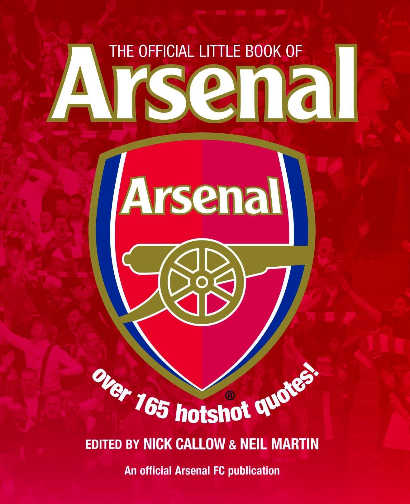 The Little Book of Arsenal: Over 185 Hotshot Quotes! General education